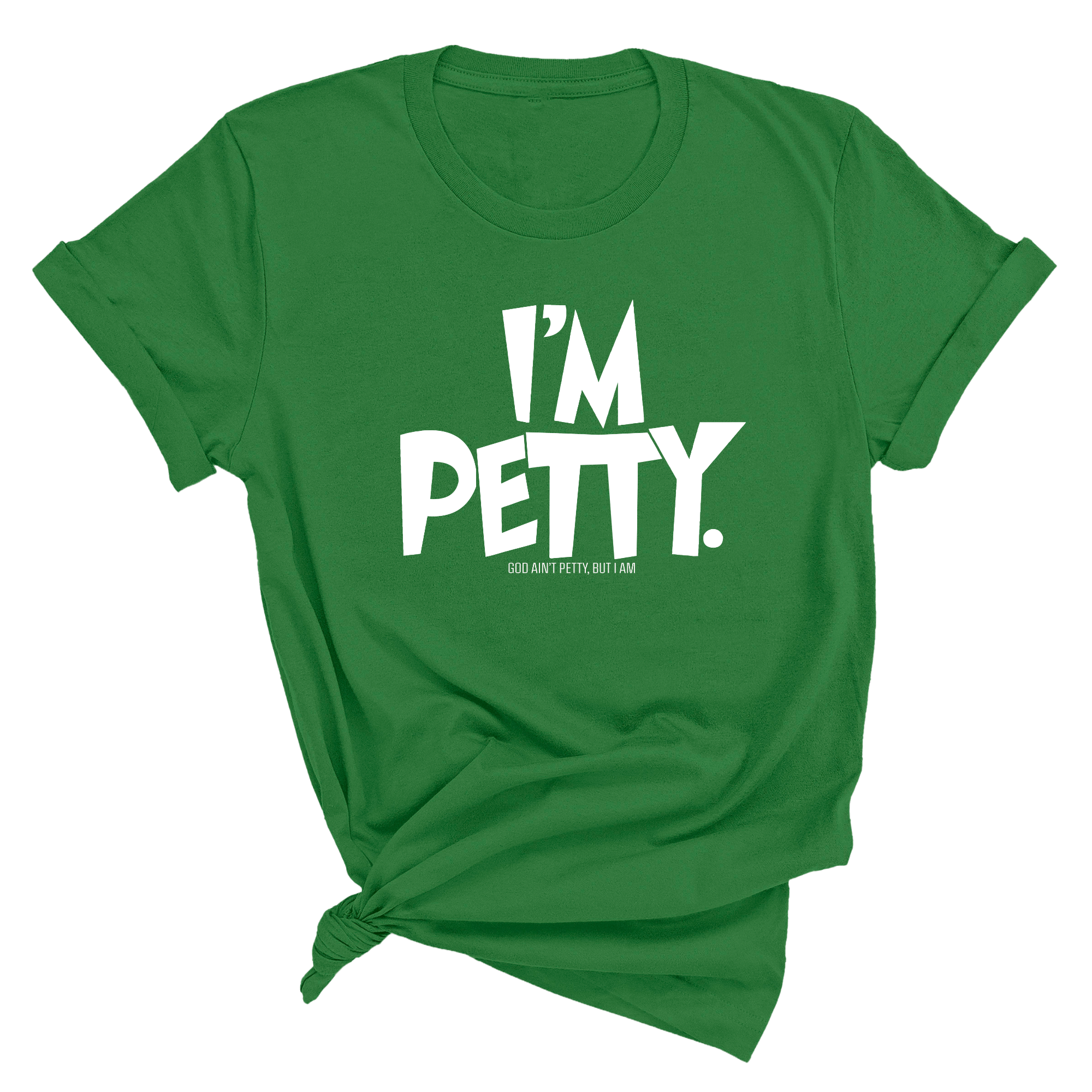 I'm Petty Unisex Tee-T-Shirt-The Original God Ain't Petty But I Am