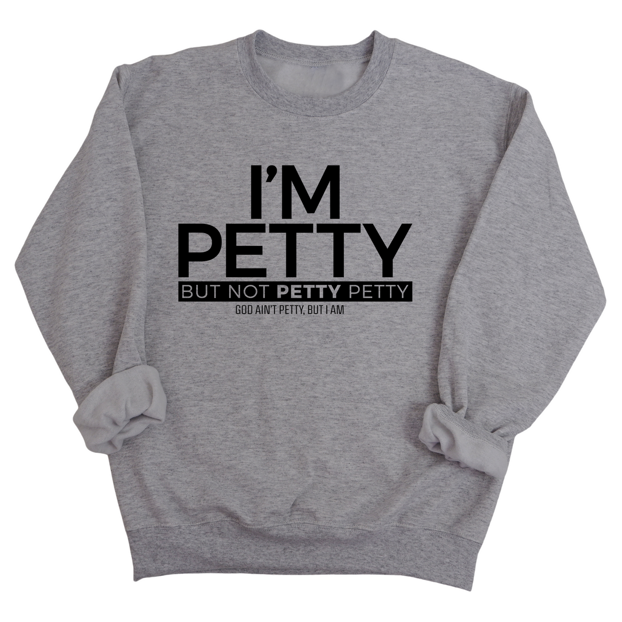 I'm Petty but not petty petty Unisex Sweatshirt-Sweatshirt-The Original God Ain't Petty But I Am