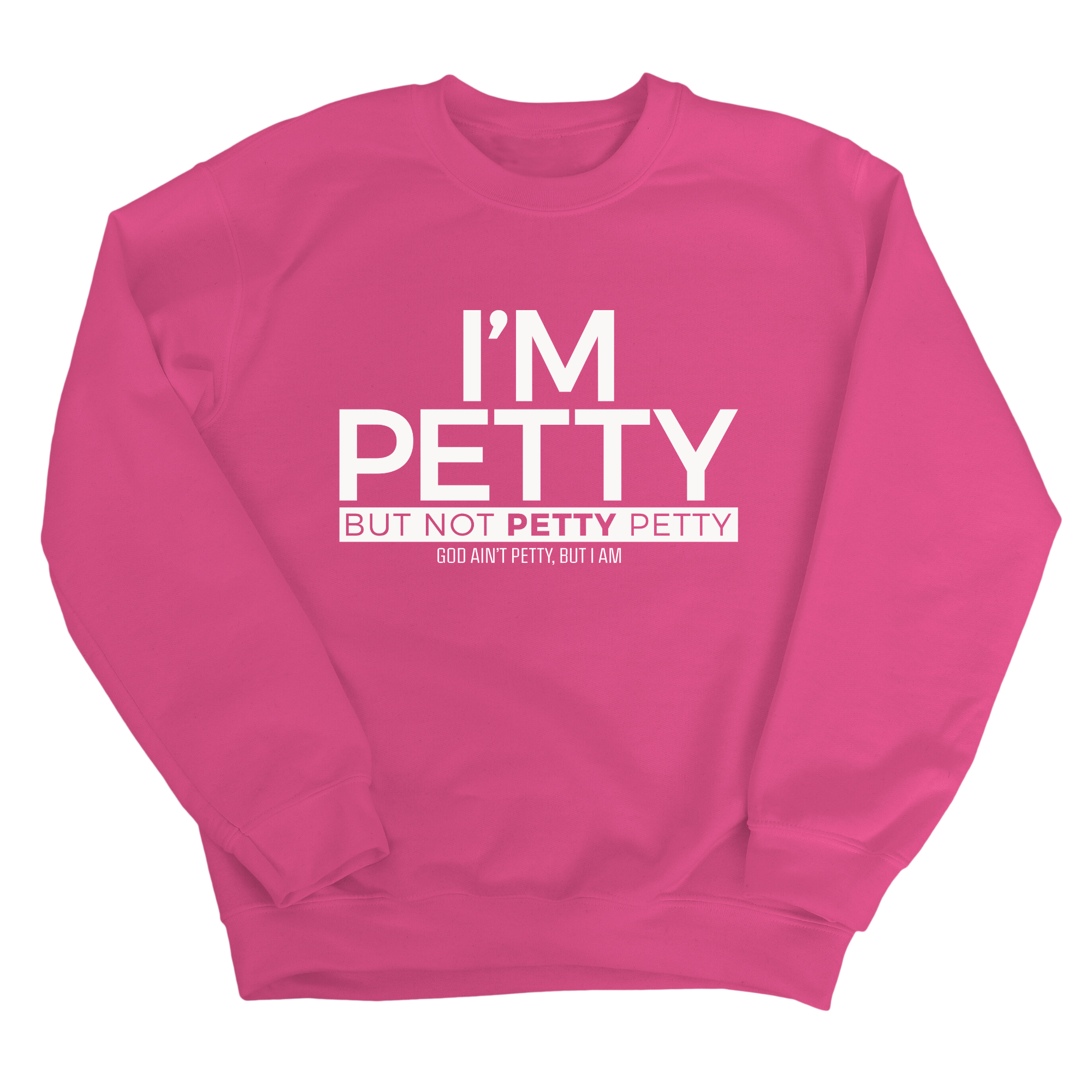 I'm Petty but not petty petty Unisex Sweatshirt-Sweatshirt-The Original God Ain't Petty But I Am