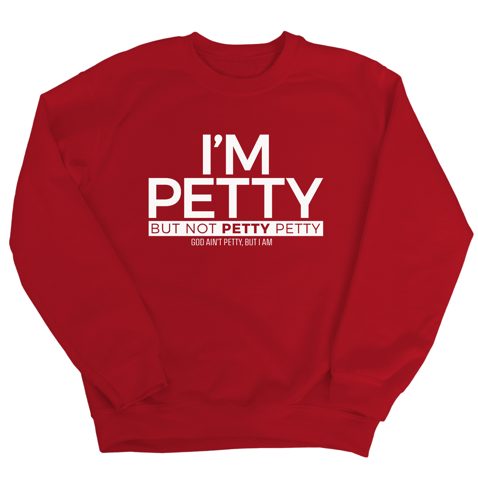 I'm Petty but not petty petty Unisex Sweatshirt-Sweatshirt-The Original God Ain't Petty But I Am