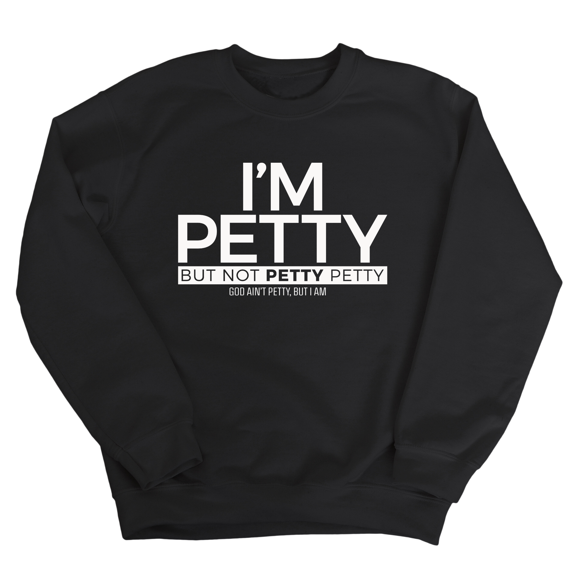 I'm Petty but not petty petty Unisex Sweatshirt-Sweatshirt-The Original God Ain't Petty But I Am