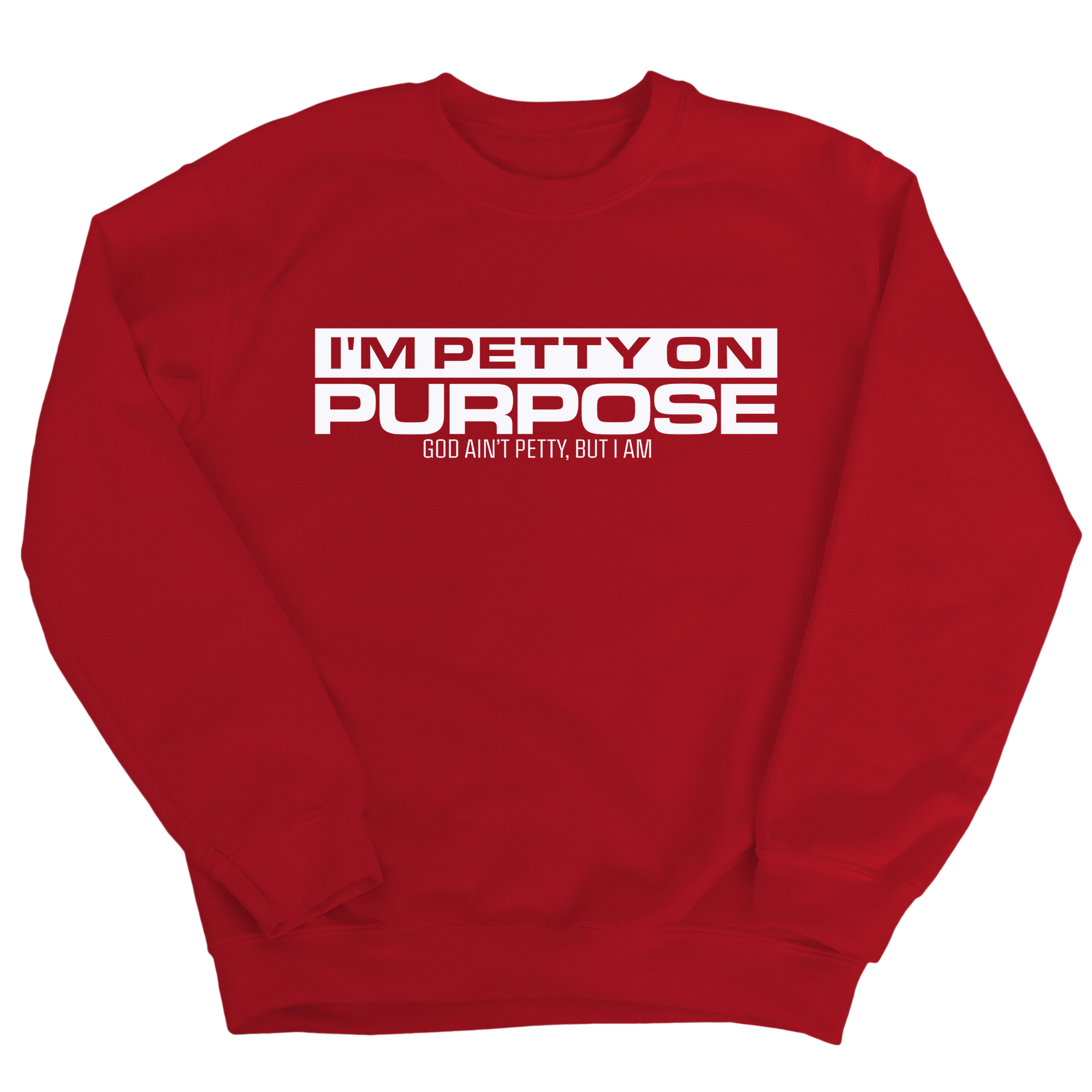 I'm Petty on Purpose Unisex Sweatshirt-Sweatshirt-The Original God Ain't Petty But I Am