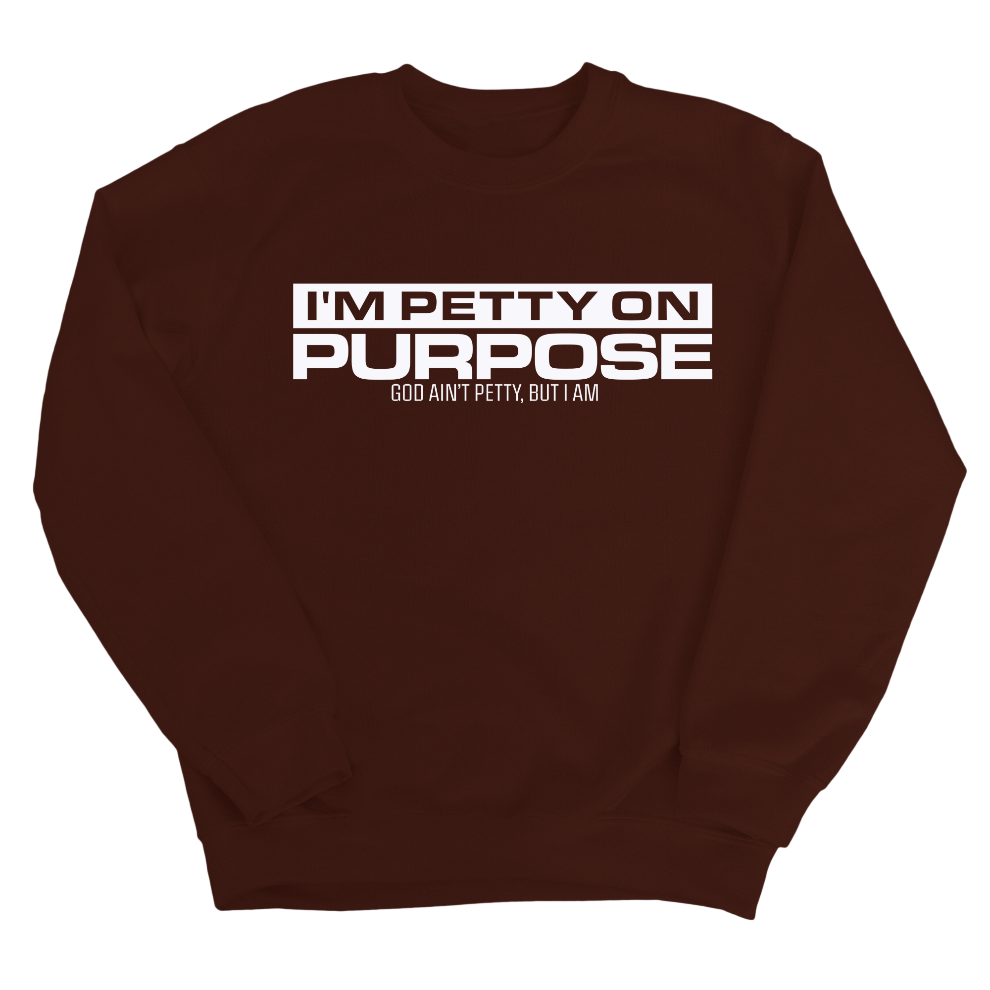 I'm Petty on Purpose Unisex Sweatshirt-Sweatshirt-The Original God Ain't Petty But I Am