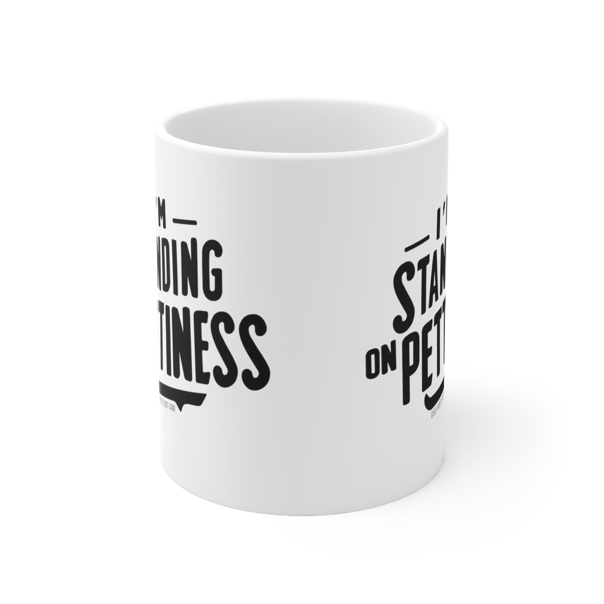 I'm Standing on Pettiness Mug 11oz (White & Black)-Mug-The Original God Ain't Petty But I Am