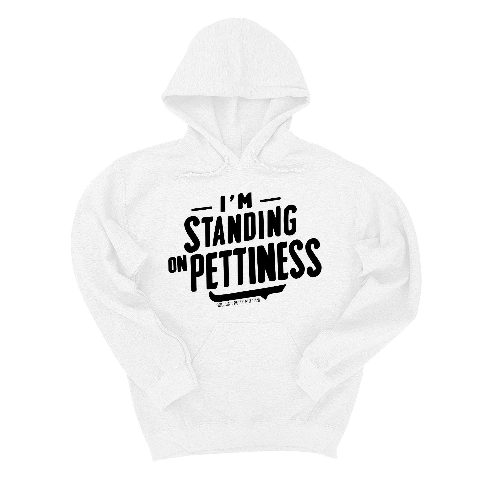 I'm Standing on Pettiness Unisex Hoodie-Hoodie-The Original God Ain't Petty But I Am