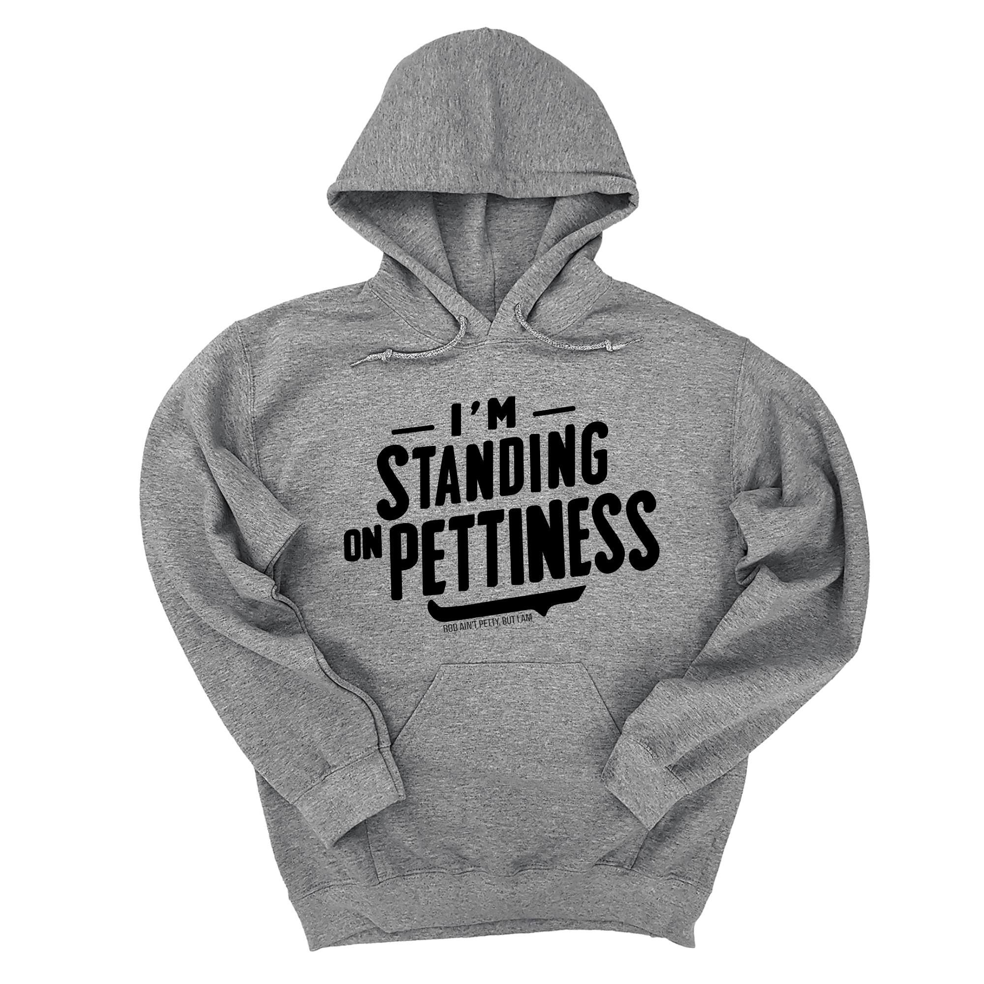 I'm Standing on Pettiness Unisex Hoodie-Hoodie-The Original God Ain't Petty But I Am