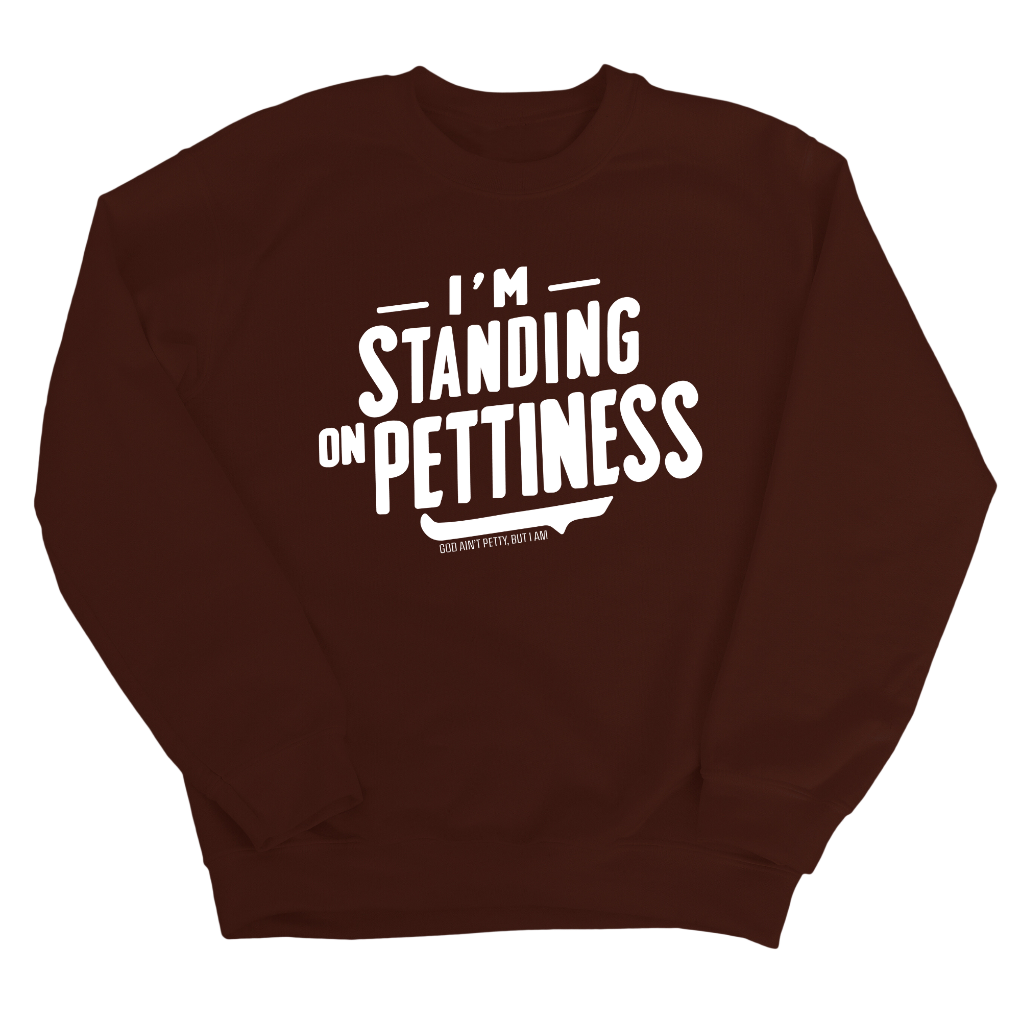 I'm Standing on Pettiness Unisex Sweatshirt-Sweatshirt-The Original God Ain't Petty But I Am