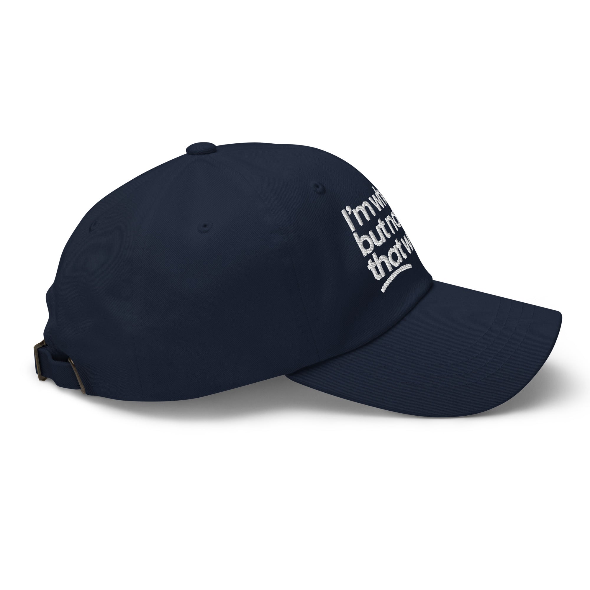 I'm White But Not THAT White Embroidered Dad Hat-The Original God Ain't Petty But I Am