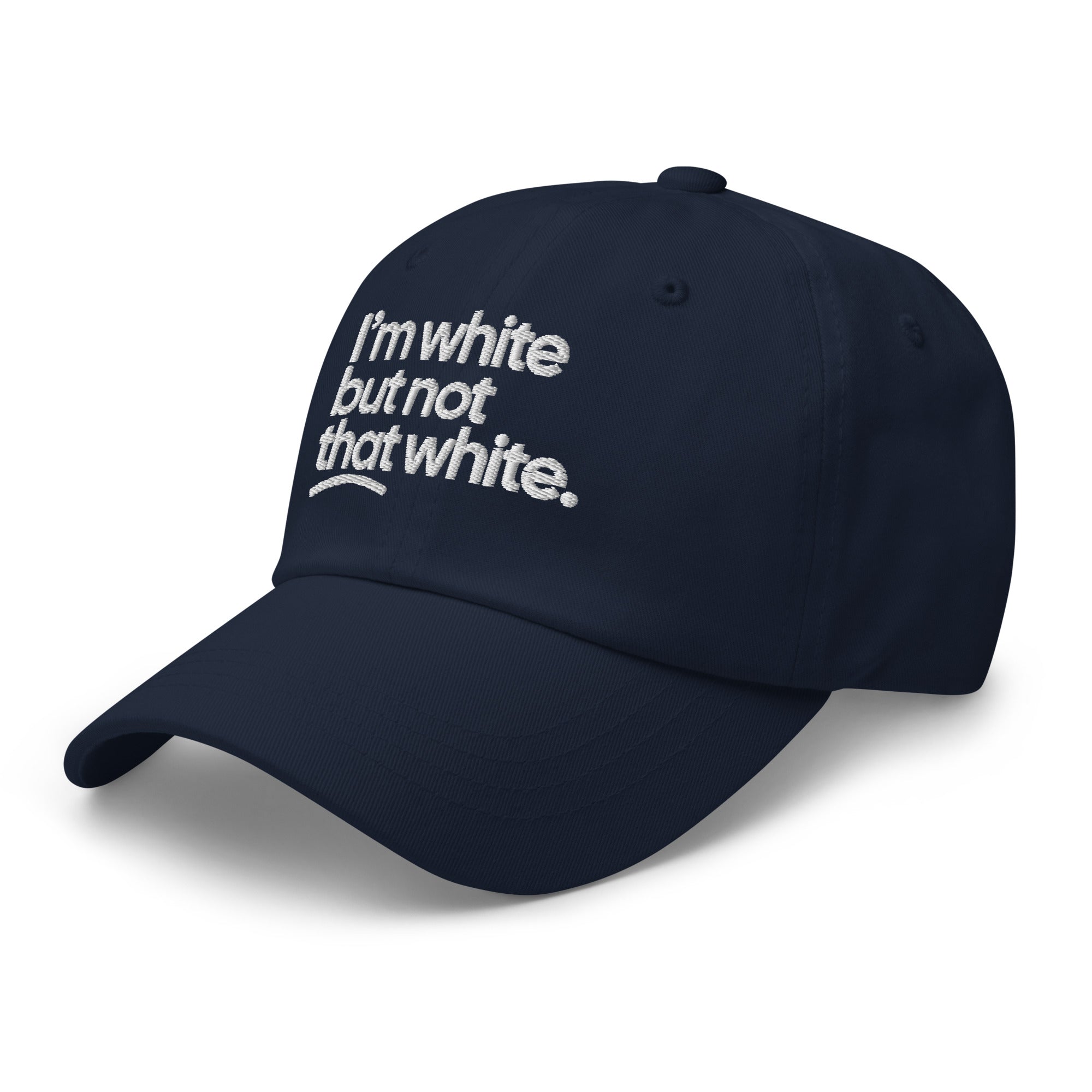 I'm White But Not THAT White Embroidered Dad Hat-The Original God Ain't Petty But I Am