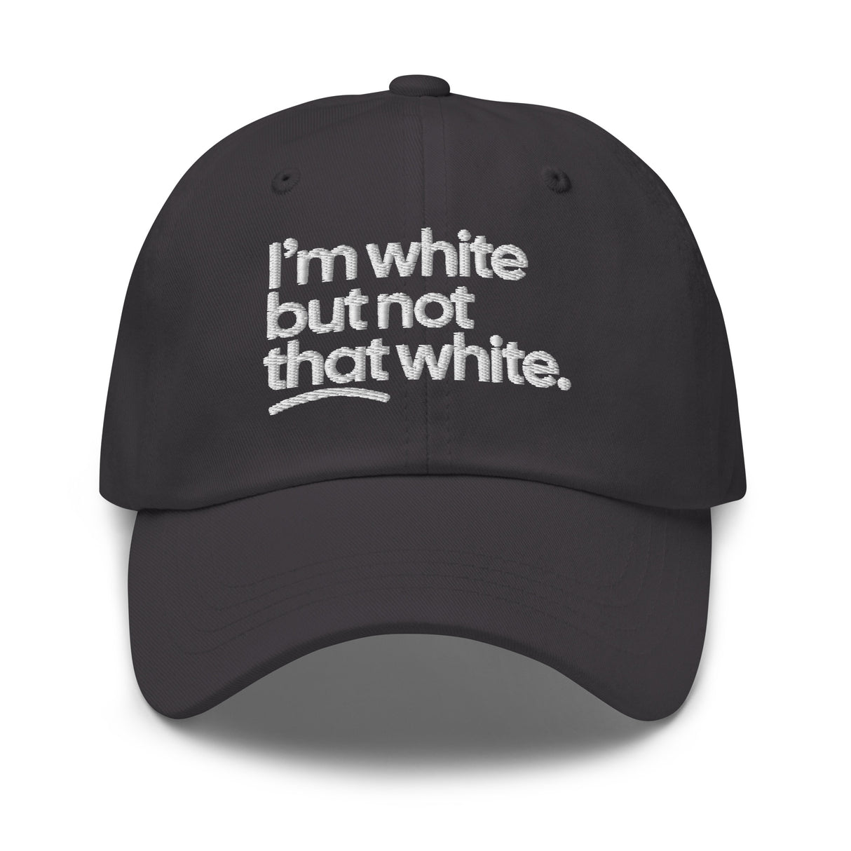 I'm White But Not THAT White Embroidered Dad Hat-The Original God Ain't Petty But I Am