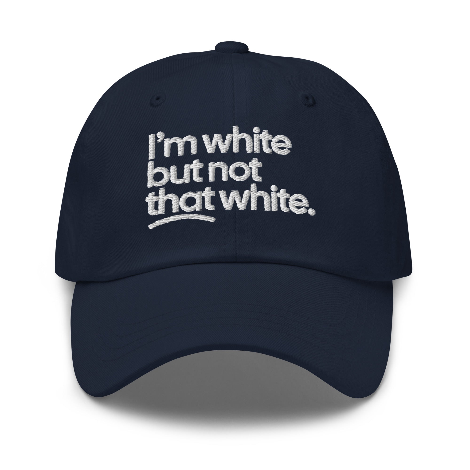 I'm White But Not THAT White Embroidered Dad Hat-The Original God Ain't Petty But I Am