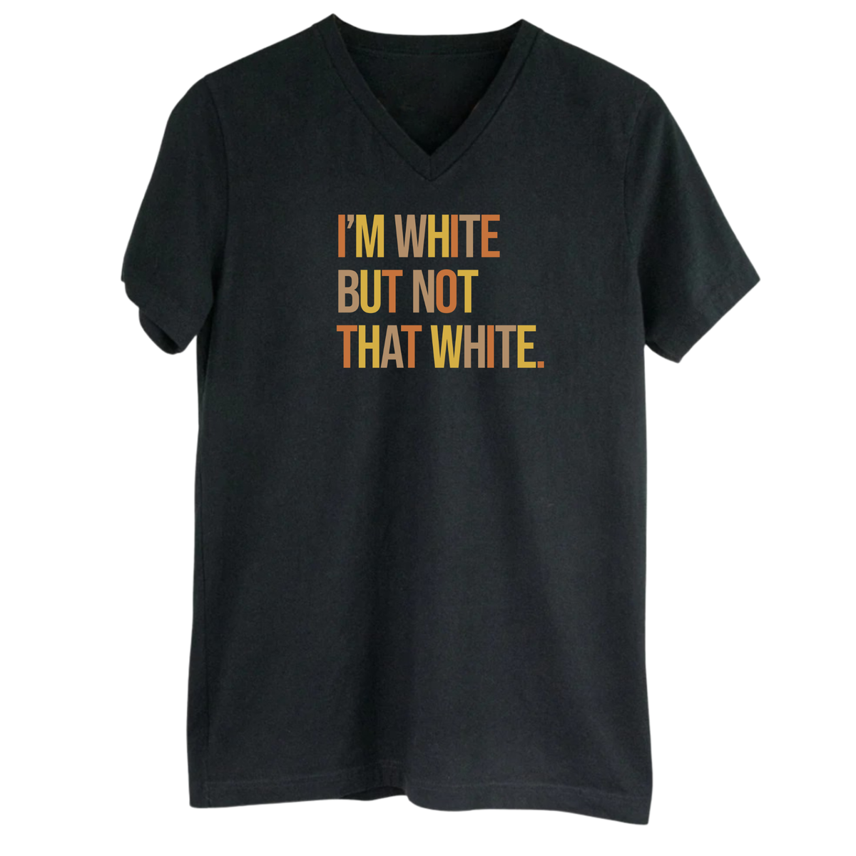 I’m White But Not That White *BLACK V-NECK* Unisex Tee (Fall Colors 🍁)-T-Shirt-The Original God Ain't Petty But I Am