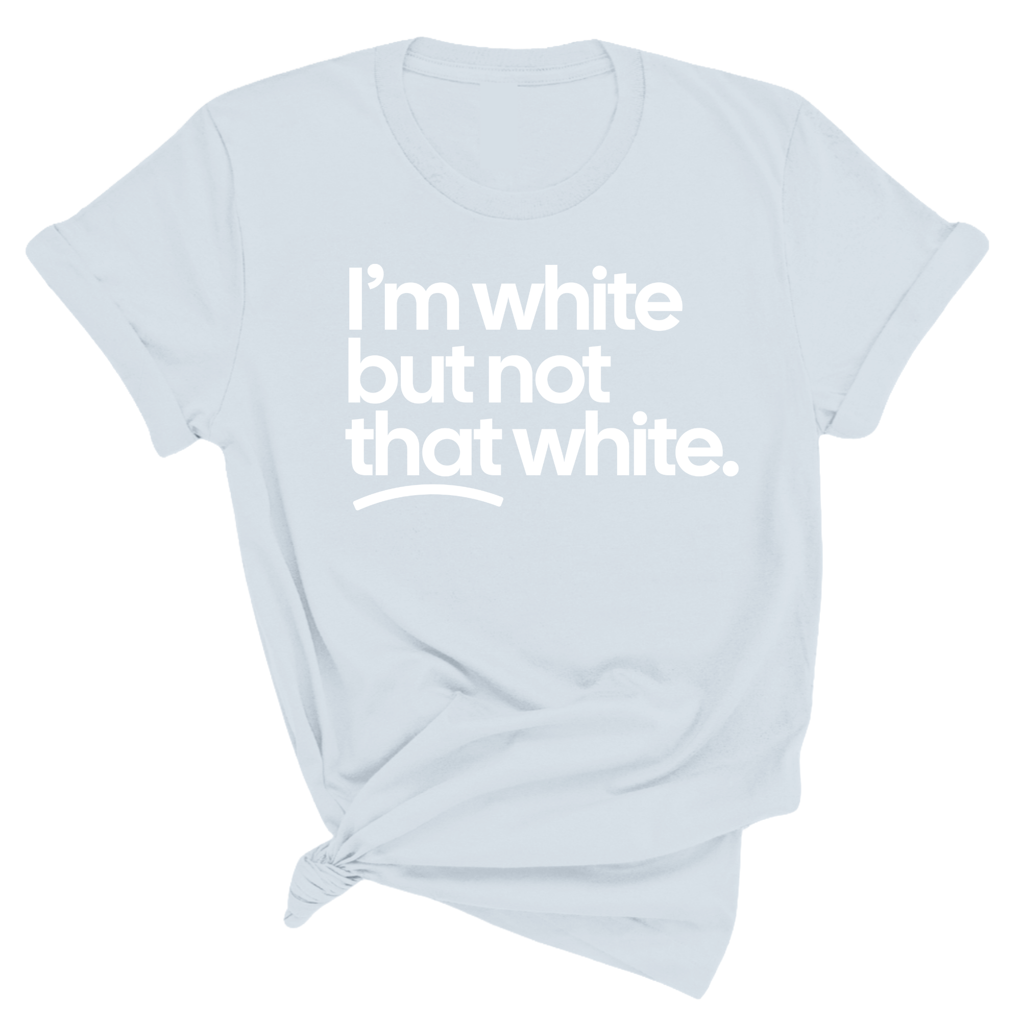 I’m White but Not That White Unisex Tee (Spring Sale)-T-Shirt-The Original God Ain't Petty But I Am