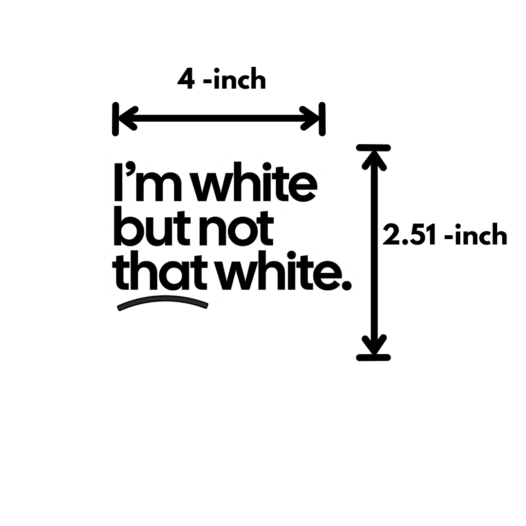I'm White but not that White Black/White Die Cut STICKER-Sticker-The Original God Ain't Petty But I Am