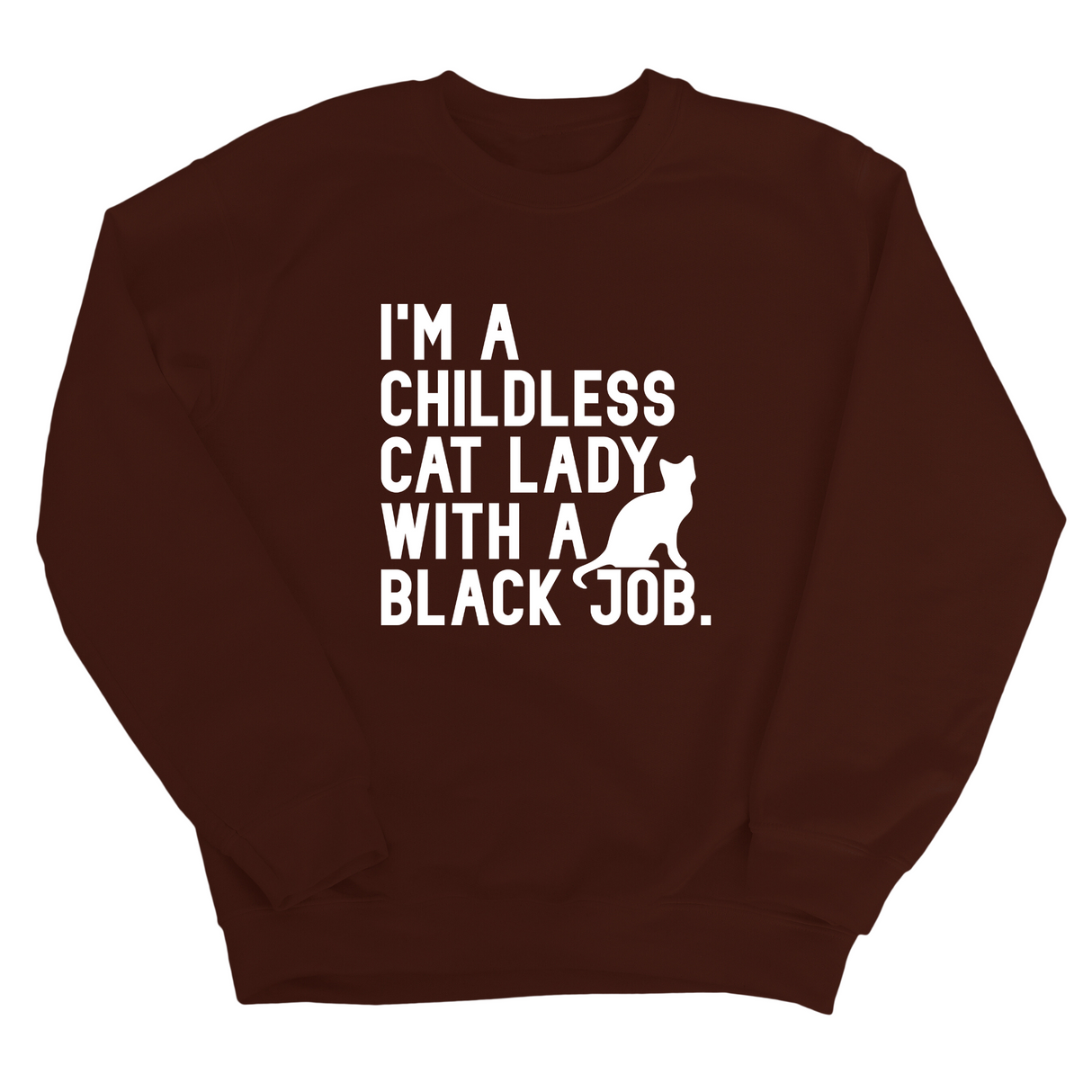I'm a Childless Cat Lady with a Black Job Unisex Sweatshirt-Sweatshirt-The Original God Ain't Petty But I Am