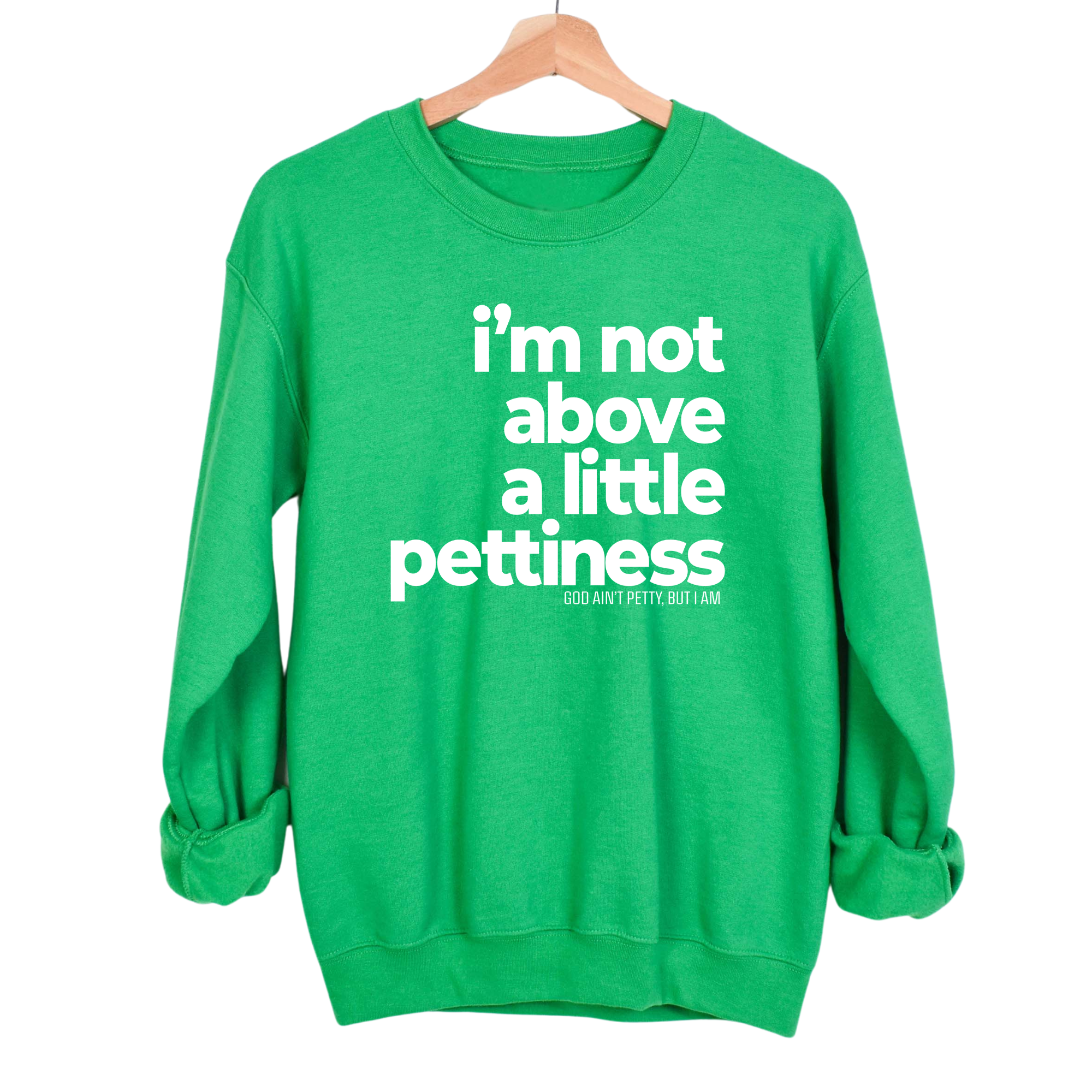 I'm not above a little pettiness Unisex Sweatshirt-Sweatshirt-The Original God Ain't Petty But I Am