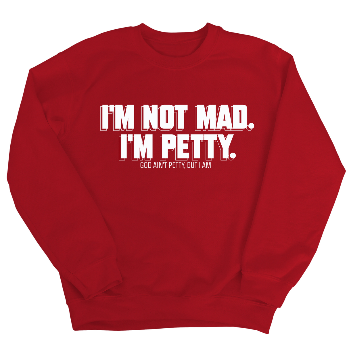 I'm not mad I'm petty Unisex Sweatshirt-Sweatshirt-The Original God Ain't Petty But I Am