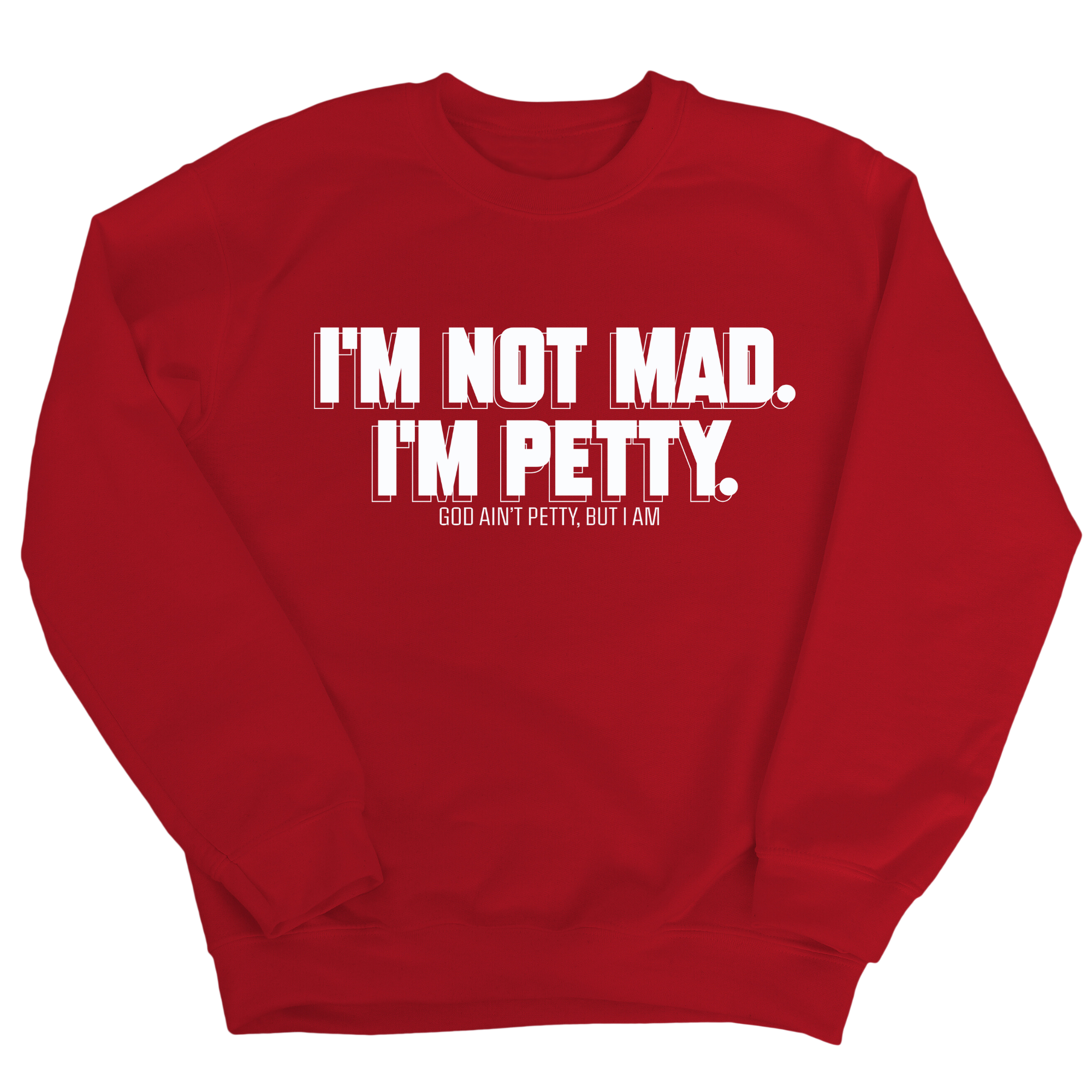 I'm not mad I'm petty Unisex Sweatshirt-Sweatshirt-The Original God Ain't Petty But I Am