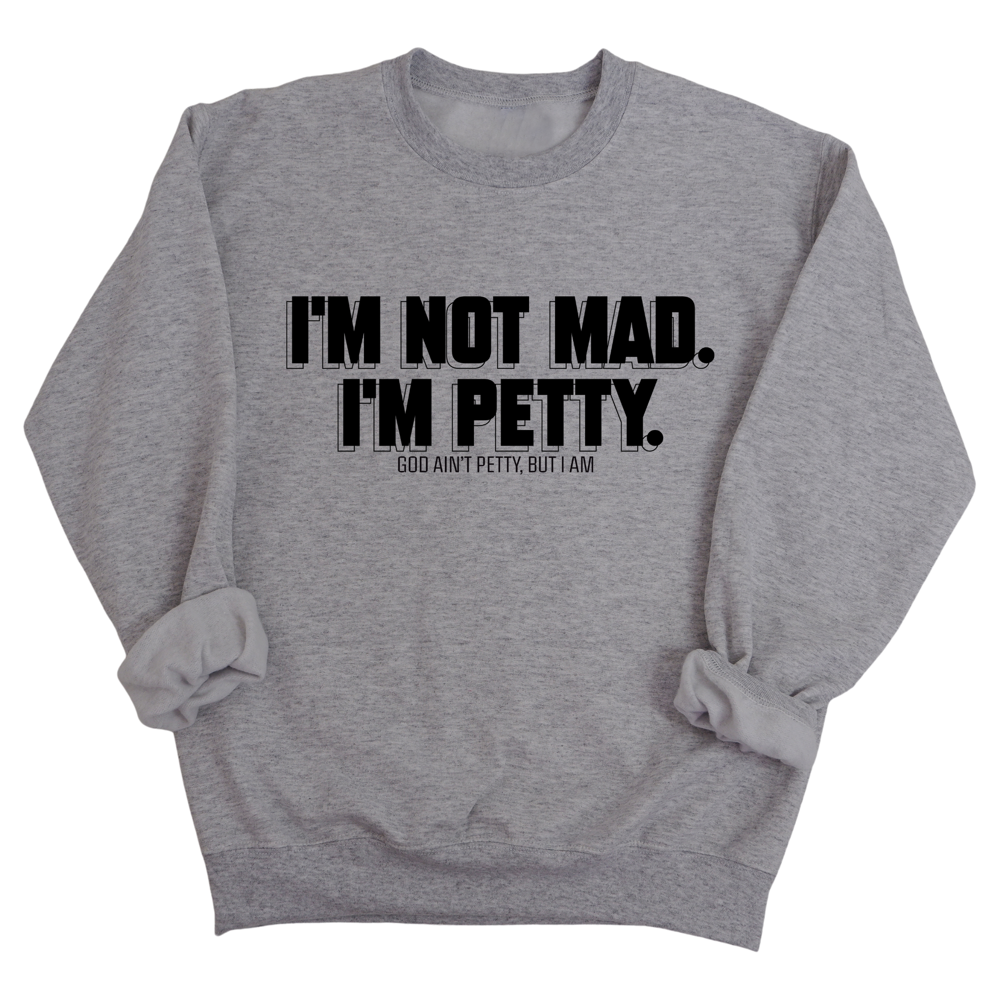 I'm not mad I'm petty Unisex Sweatshirt-Sweatshirt-The Original God Ain't Petty But I Am