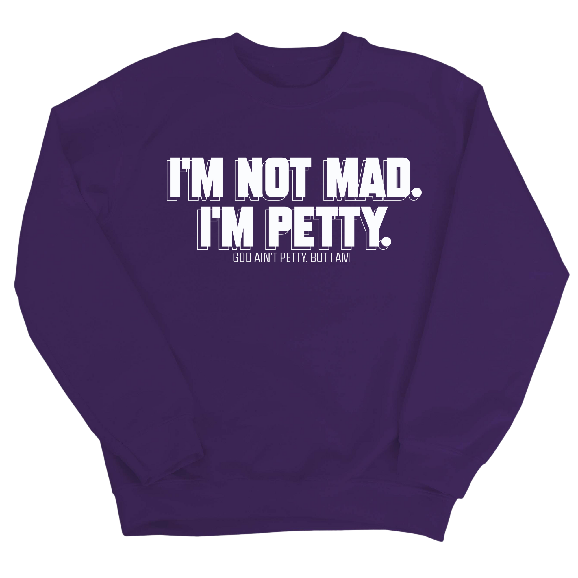 I'm not mad I'm petty Unisex Sweatshirt-Sweatshirt-The Original God Ain't Petty But I Am