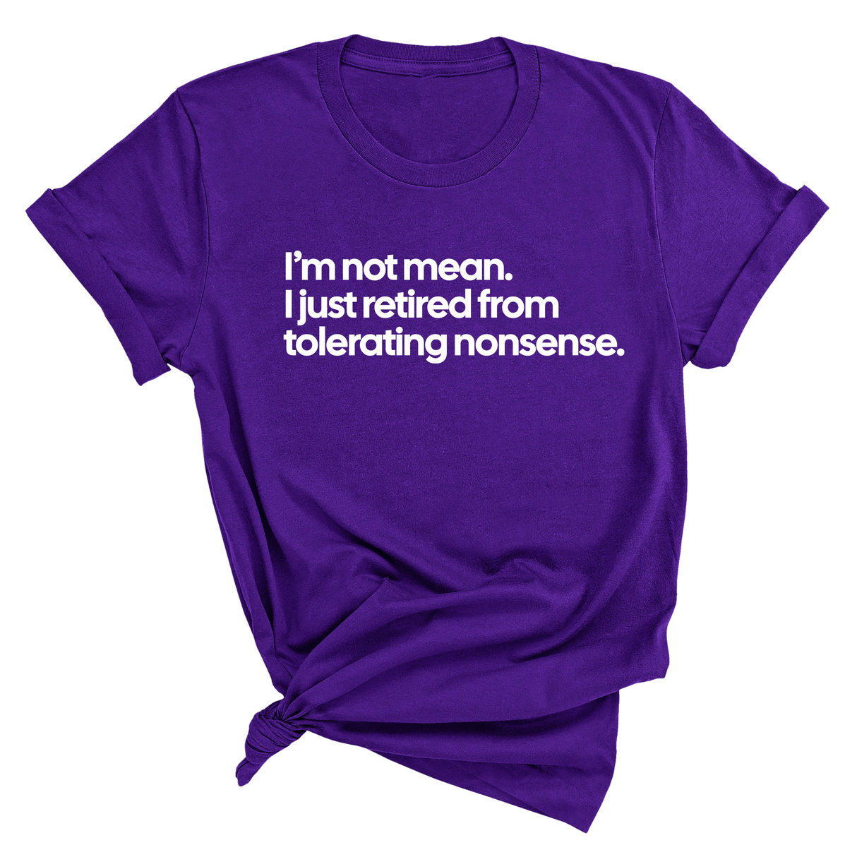 I'm not mean, I just retired from tolerating nonsense Unisex Tee-T-Shirt-The Original God Ain't Petty But I Am