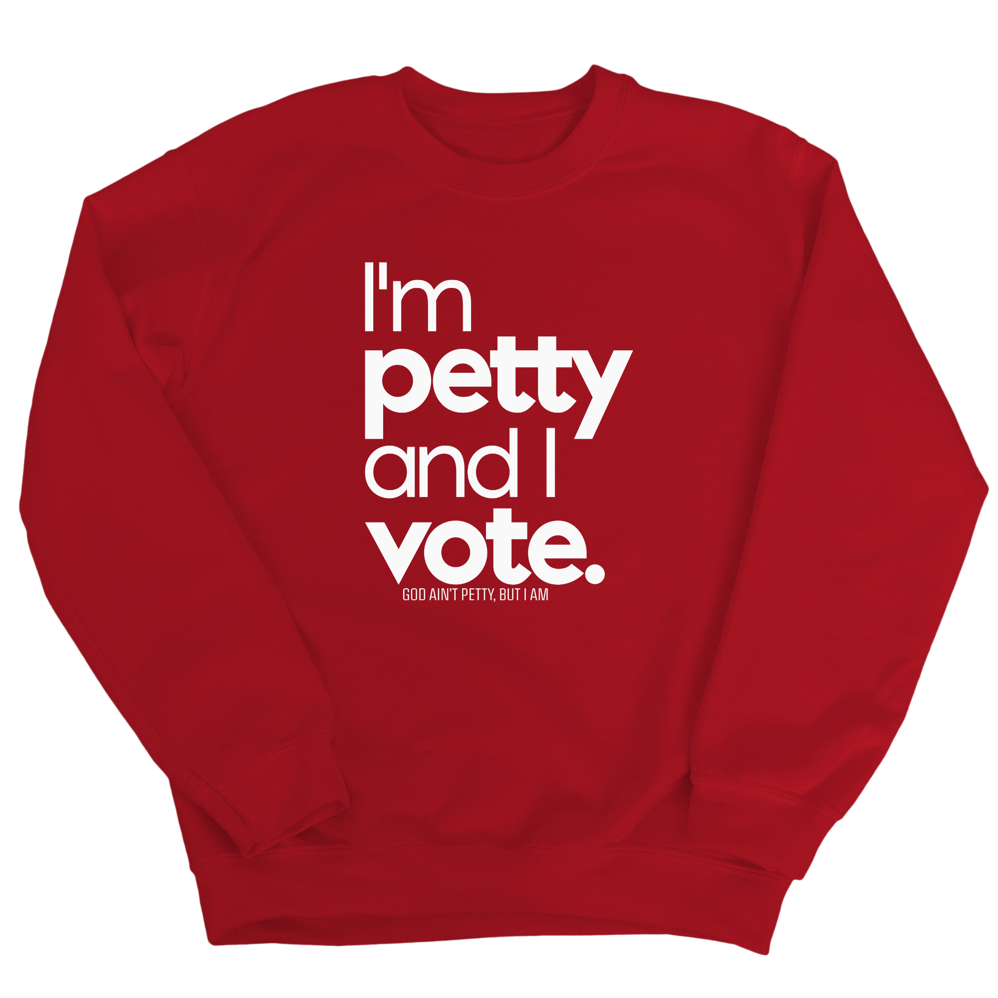 I'm petty and I vote Unisex Sweatshirt-Sweatshirt-The Original God Ain't Petty But I Am