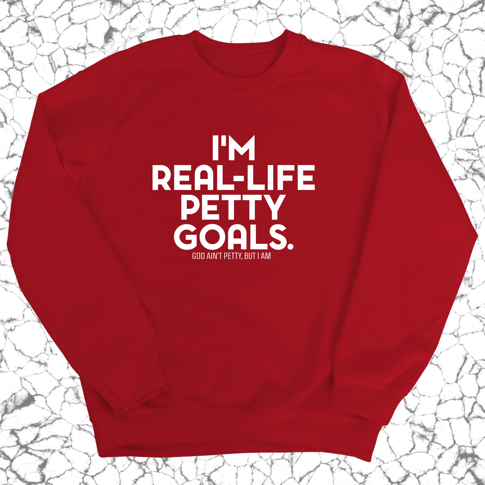 I'm real-life petty goals Unisex Sweatshirt-Sweatshirt-The Original God Ain't Petty But I Am