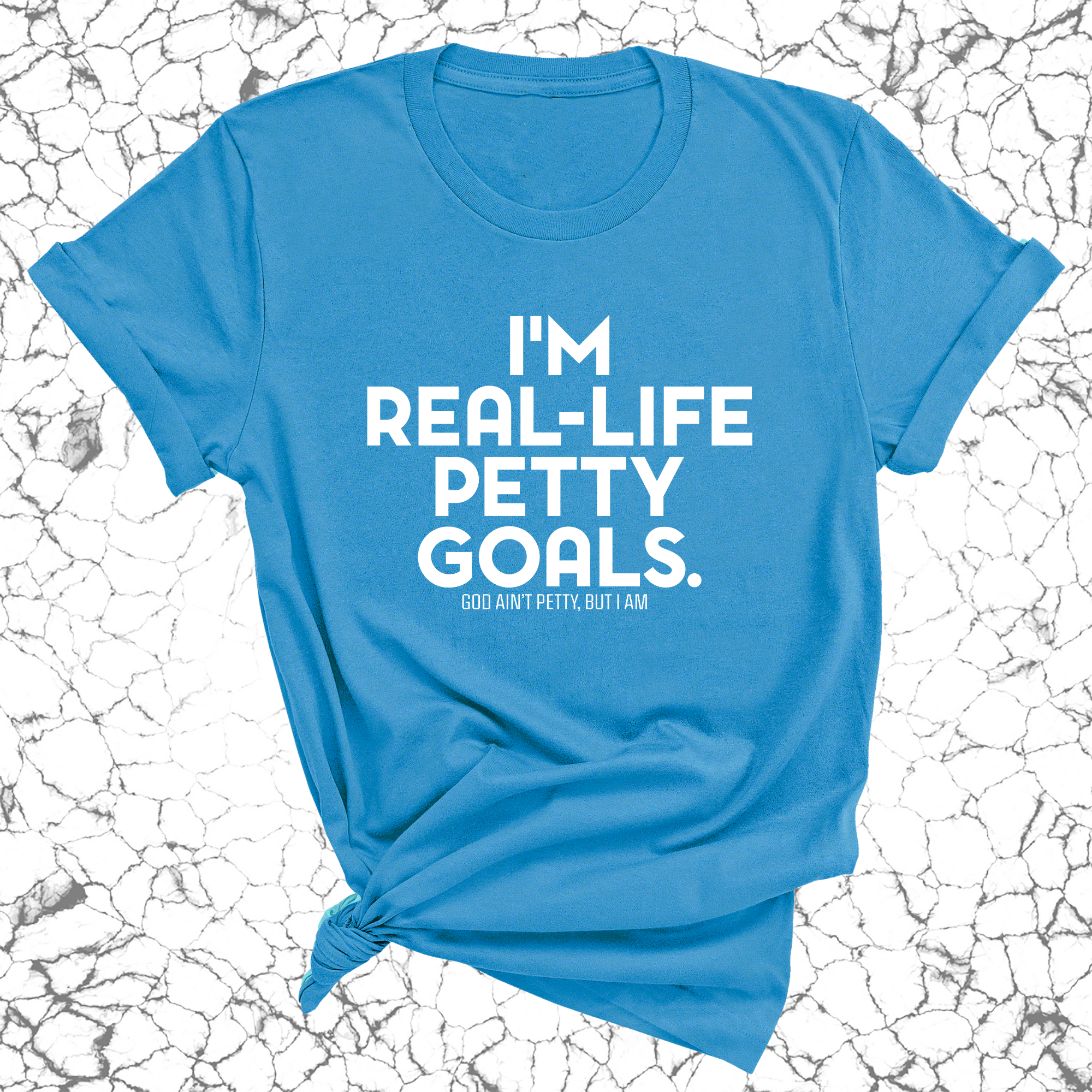I'm real-life petty goals Unisex Tee-T-Shirt-The Original God Ain't Petty But I Am