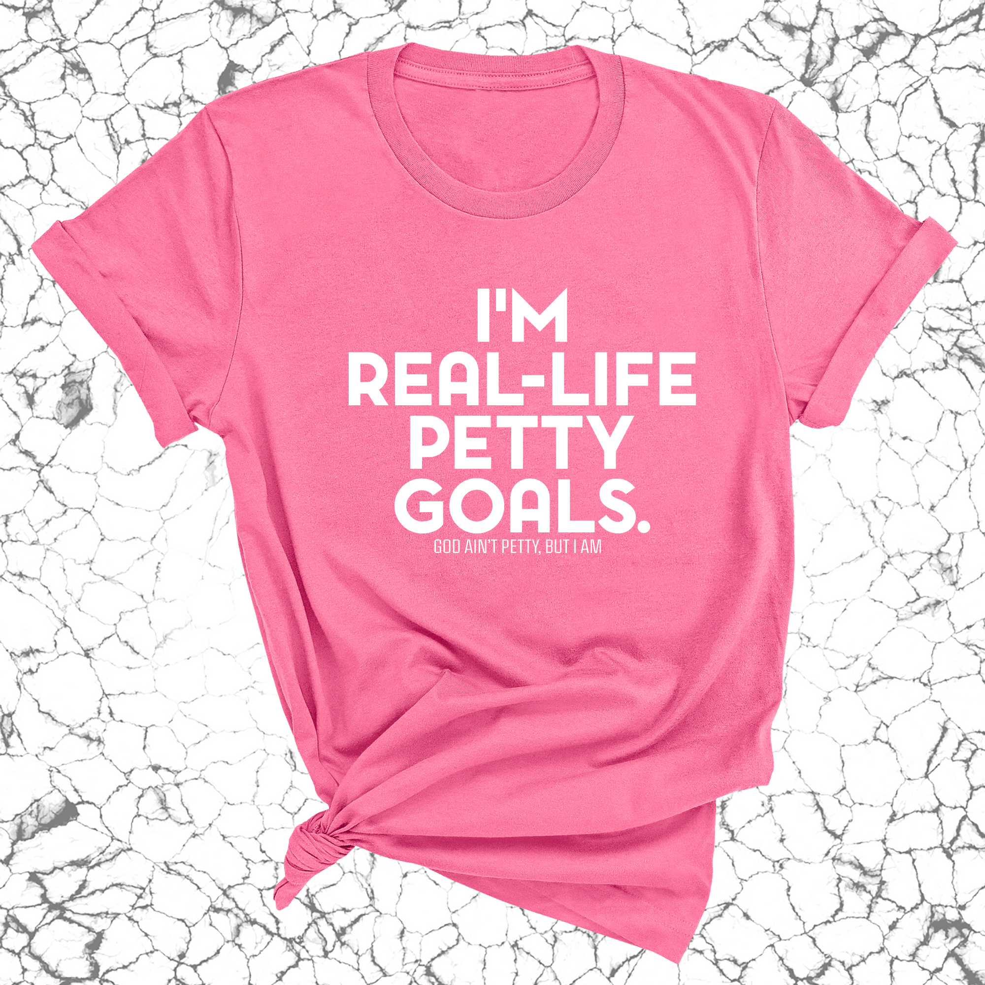I'm real-life petty goals Unisex Tee-T-Shirt-The Original God Ain't Petty But I Am