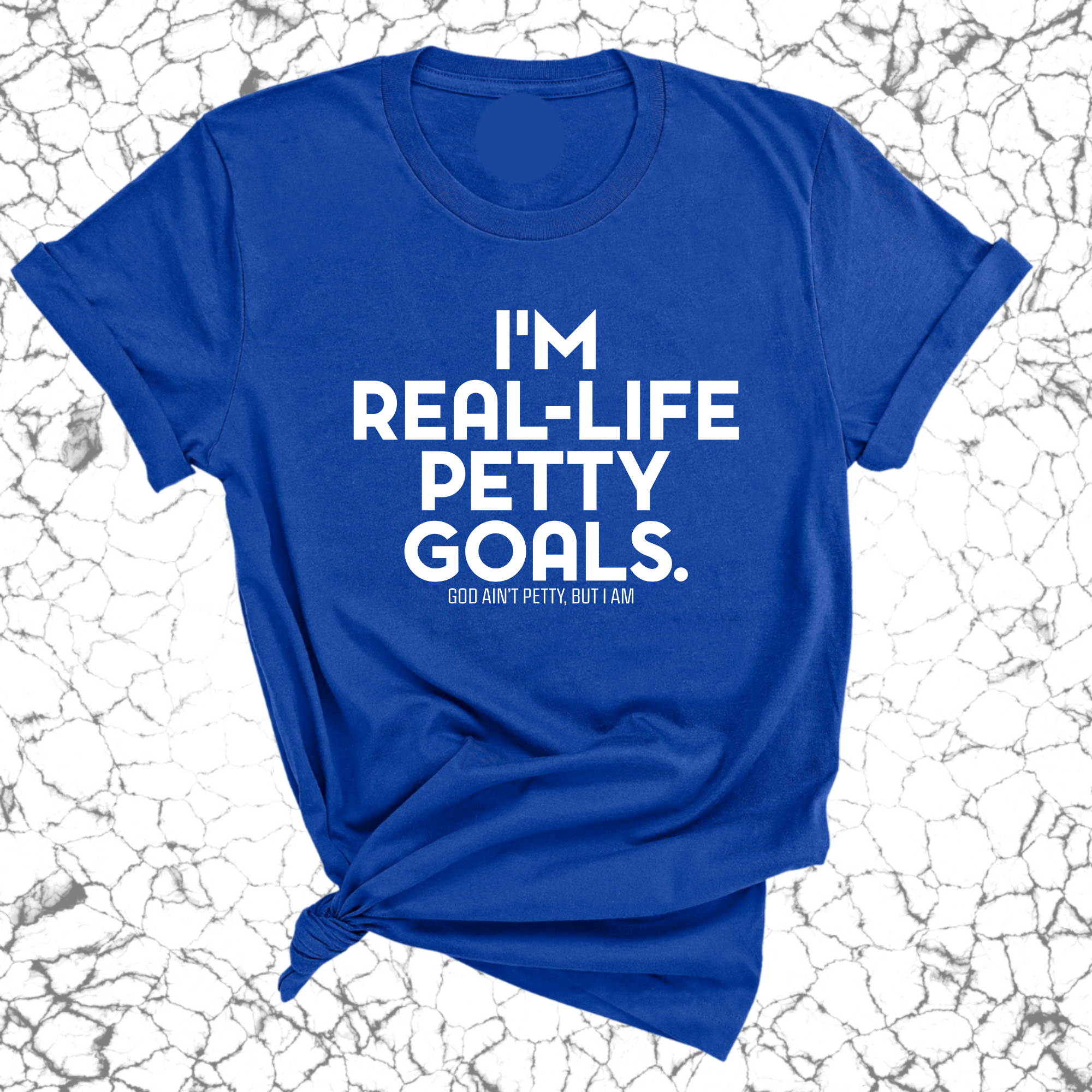 I'm real-life petty goals Unisex Tee-T-Shirt-The Original God Ain't Petty But I Am