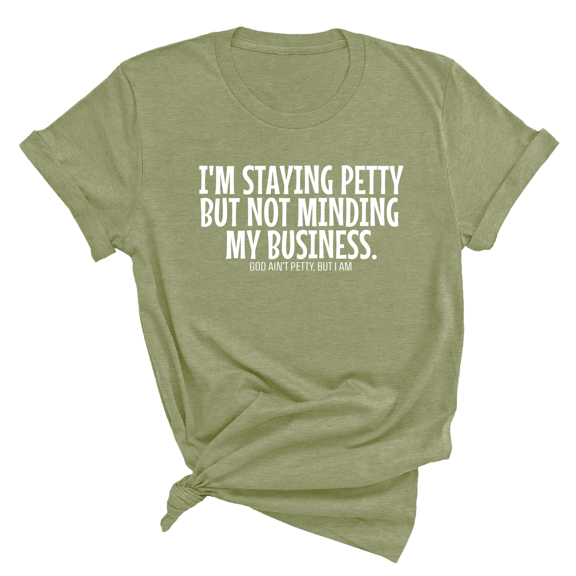 I'm staying petty but not minding my business Unisex Tee-T-Shirt-The Original God Ain't Petty But I Am