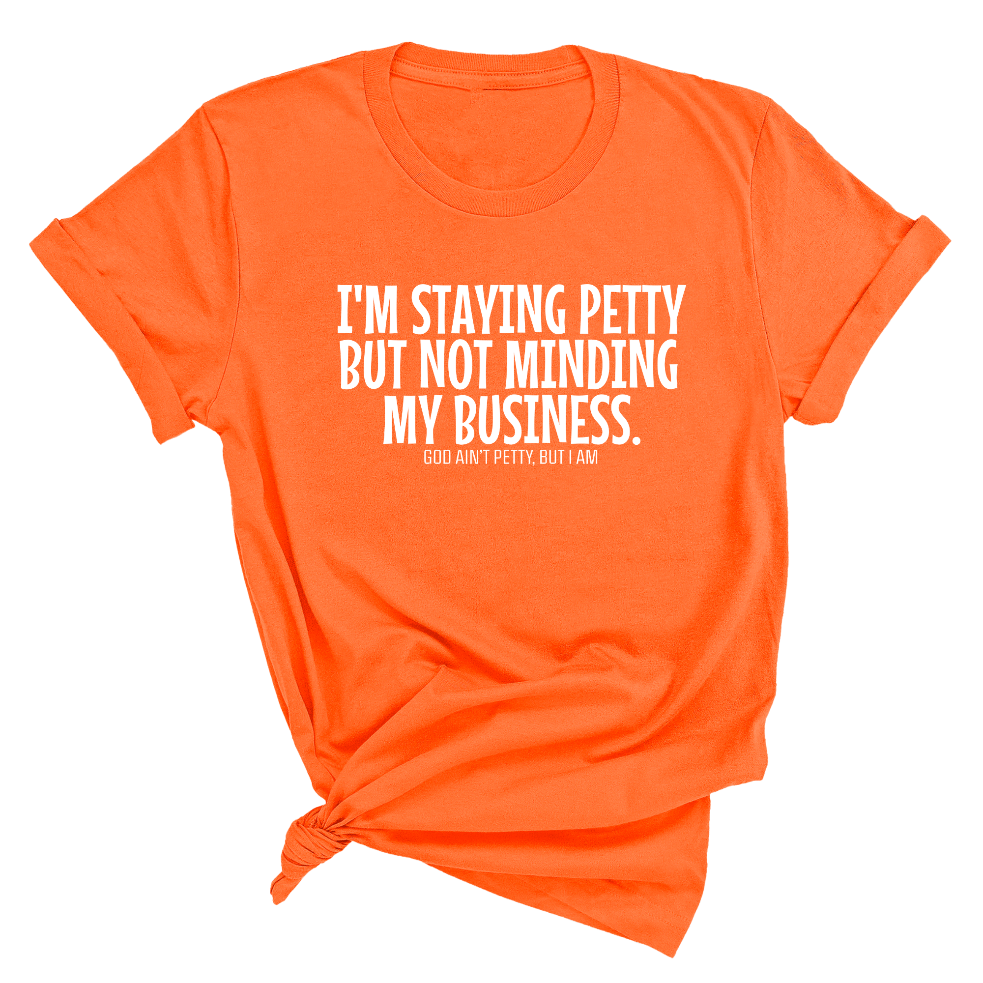 I'm staying petty but not minding my business Unisex Tee-T-Shirt-The Original God Ain't Petty But I Am