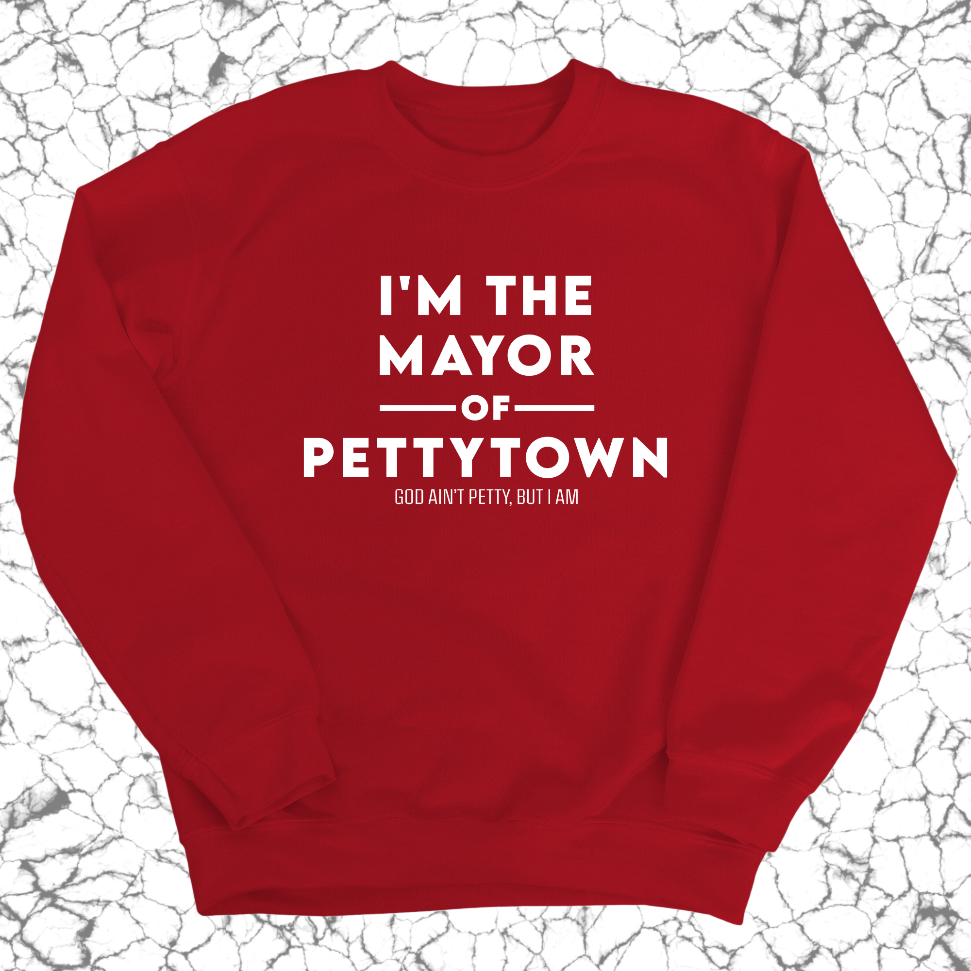 I'm the Mayor of Pettytown Unisex Sweatshirt-Sweatshirt-The Original God Ain't Petty But I Am