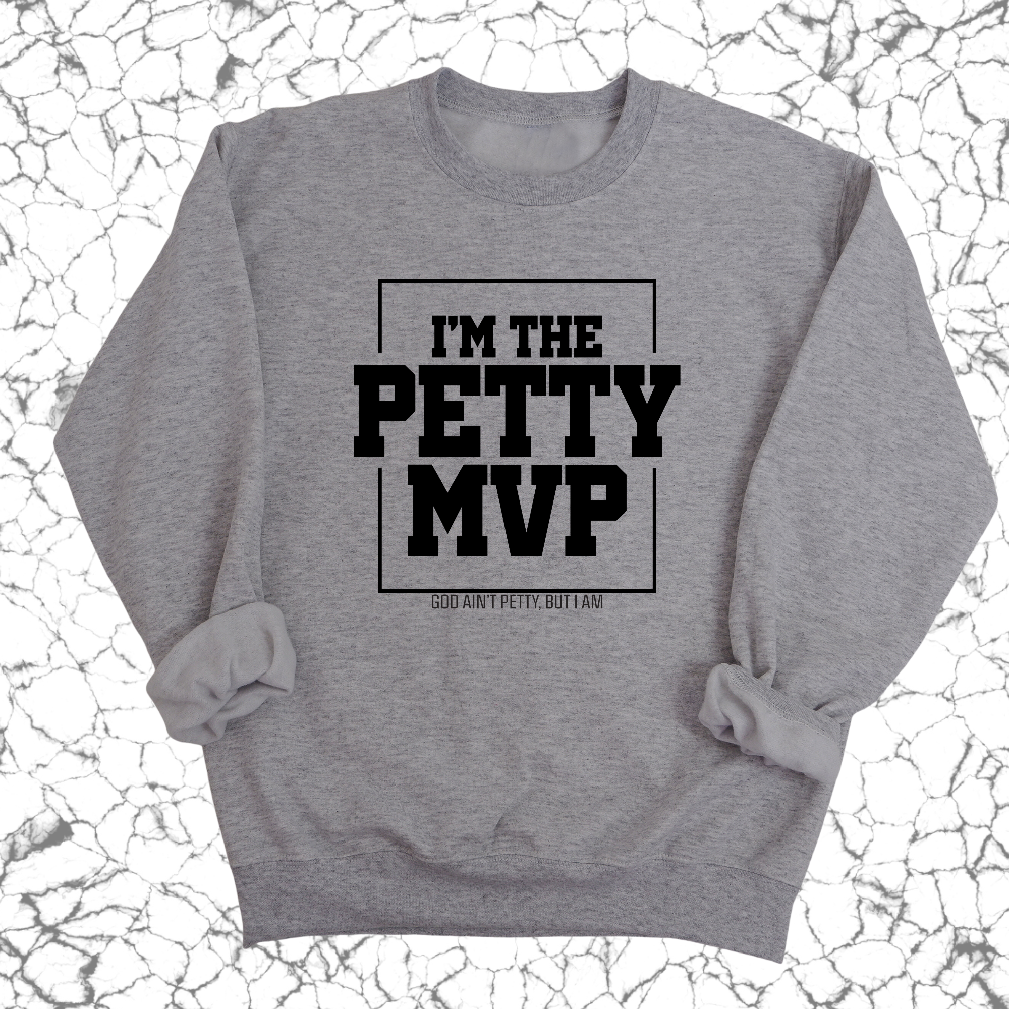 I'm the Petty MVP Unisex Sweatshirt-Sweatshirt-The Original God Ain't Petty But I Am