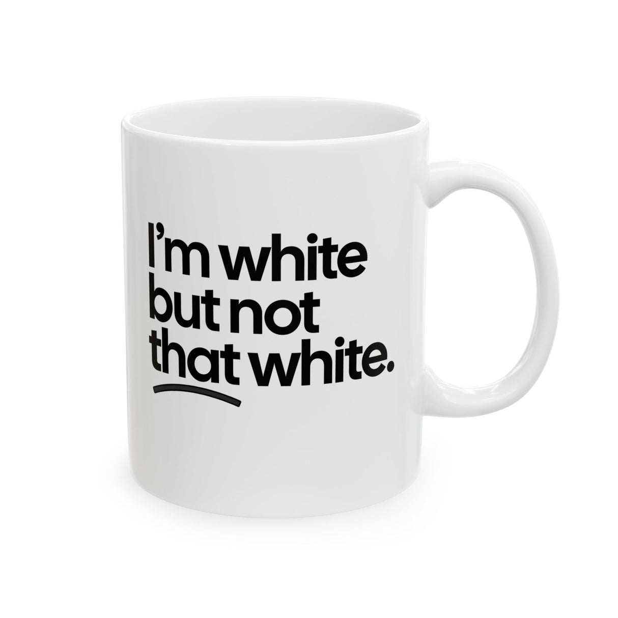 I’m white but not that white Mug 11oz (White & Black)-Mug-The Original God Ain't Petty But I Am