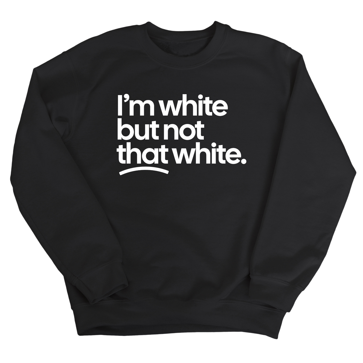 I’m white but not that white Unisex Sweatshirt-Sweatshirt-The Original God Ain't Petty But I Am