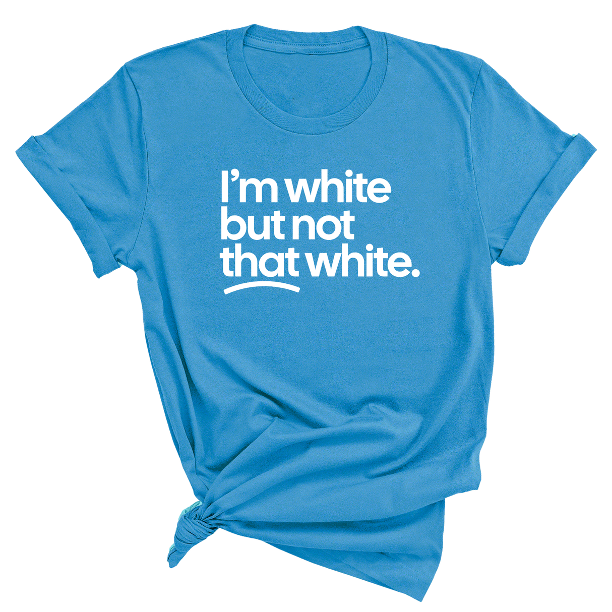 I’m white but not that white Unisex Tee-T-Shirt-The Original God Ain't Petty But I Am