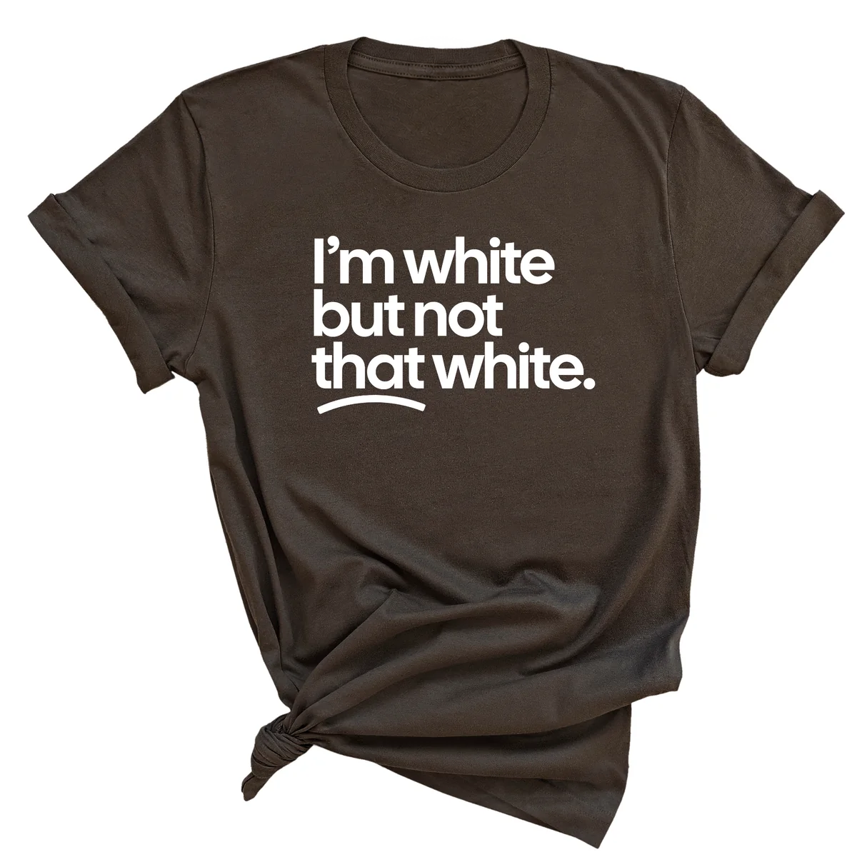 I’m white but not that white Unisex T-Shirt (for tiktok)-T-Shirt-The Original God Ain't Petty But I Am