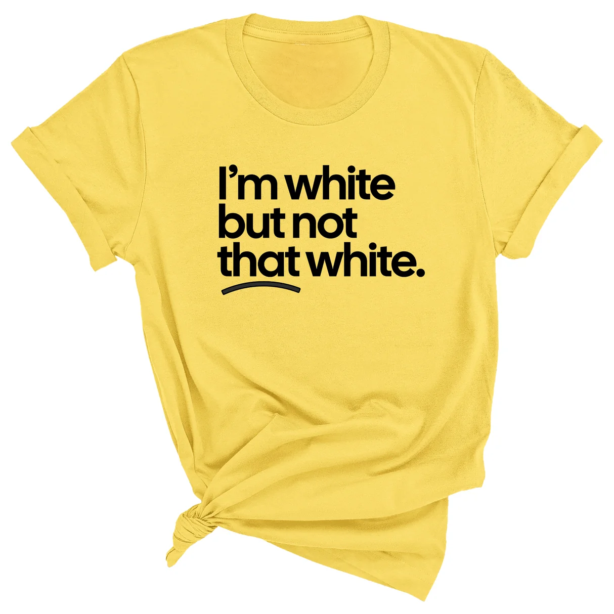 I’m white but not that white Unisex T-Shirt (for tiktok)-T-Shirt-The Original God Ain't Petty But I Am