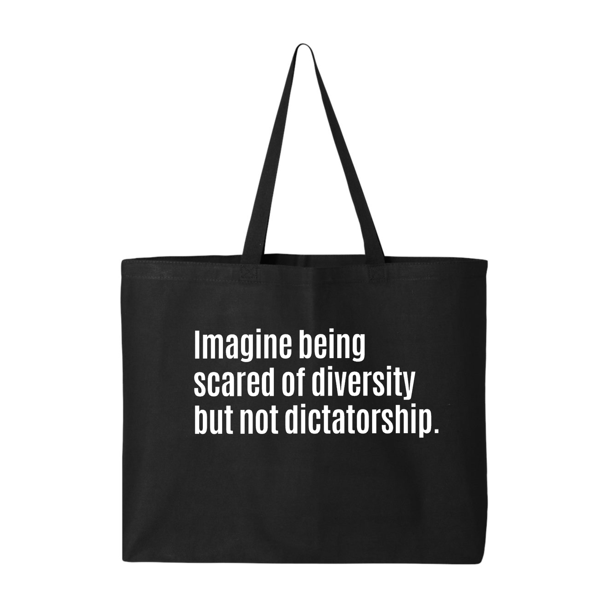 Imagine Being Scared of Diversity But Not Dictatorship Tote Bag-Tote Bag-The Original God Ain't Petty But I Am