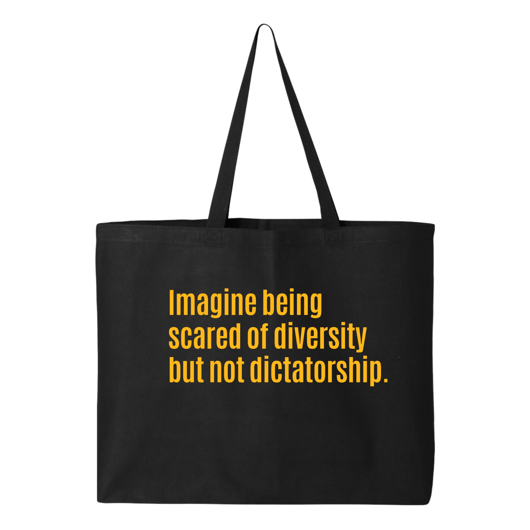 Imagine Being Scared of Diversity But Not Dictatorship Tote Bag-Tote Bag-The Original God Ain't Petty But I Am