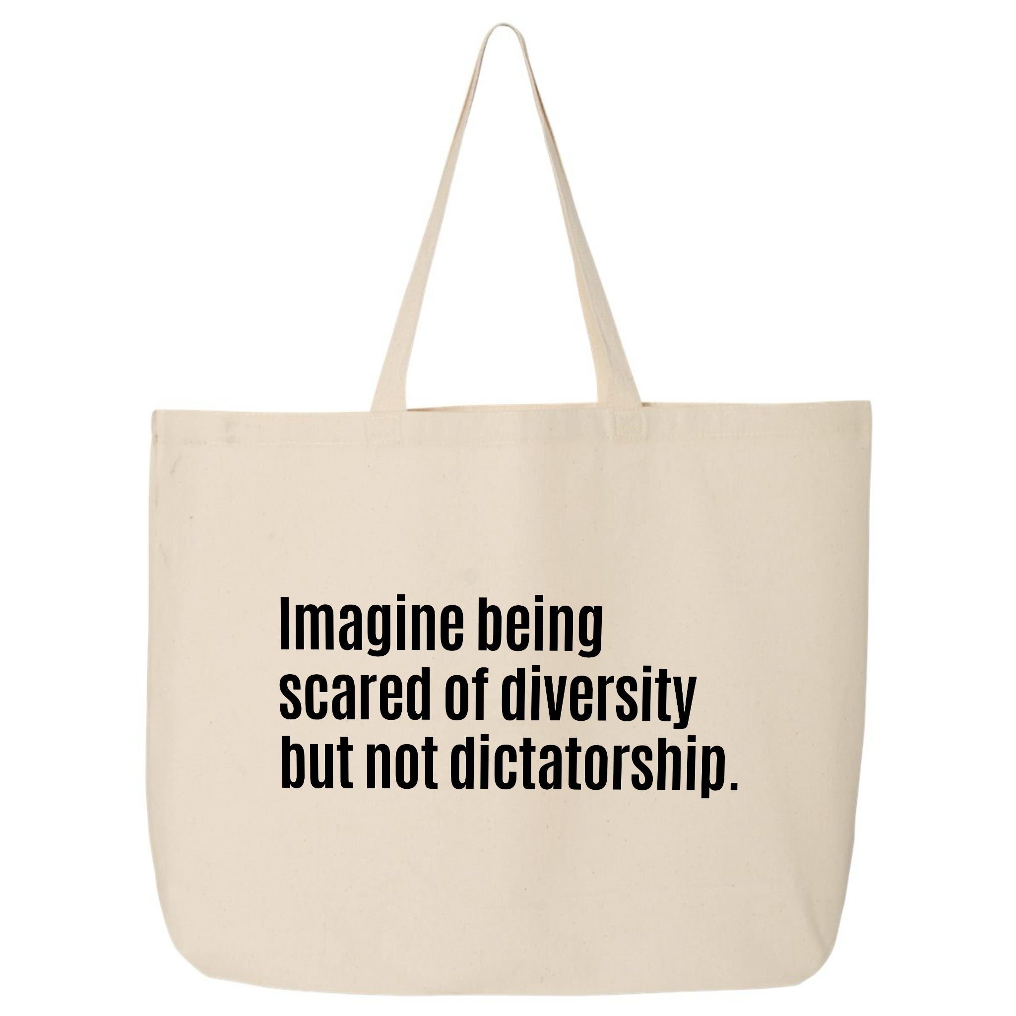 Imagine Being Scared of Diversity But Not Dictatorship Tote Bag-Tote Bag-The Original God Ain't Petty But I Am