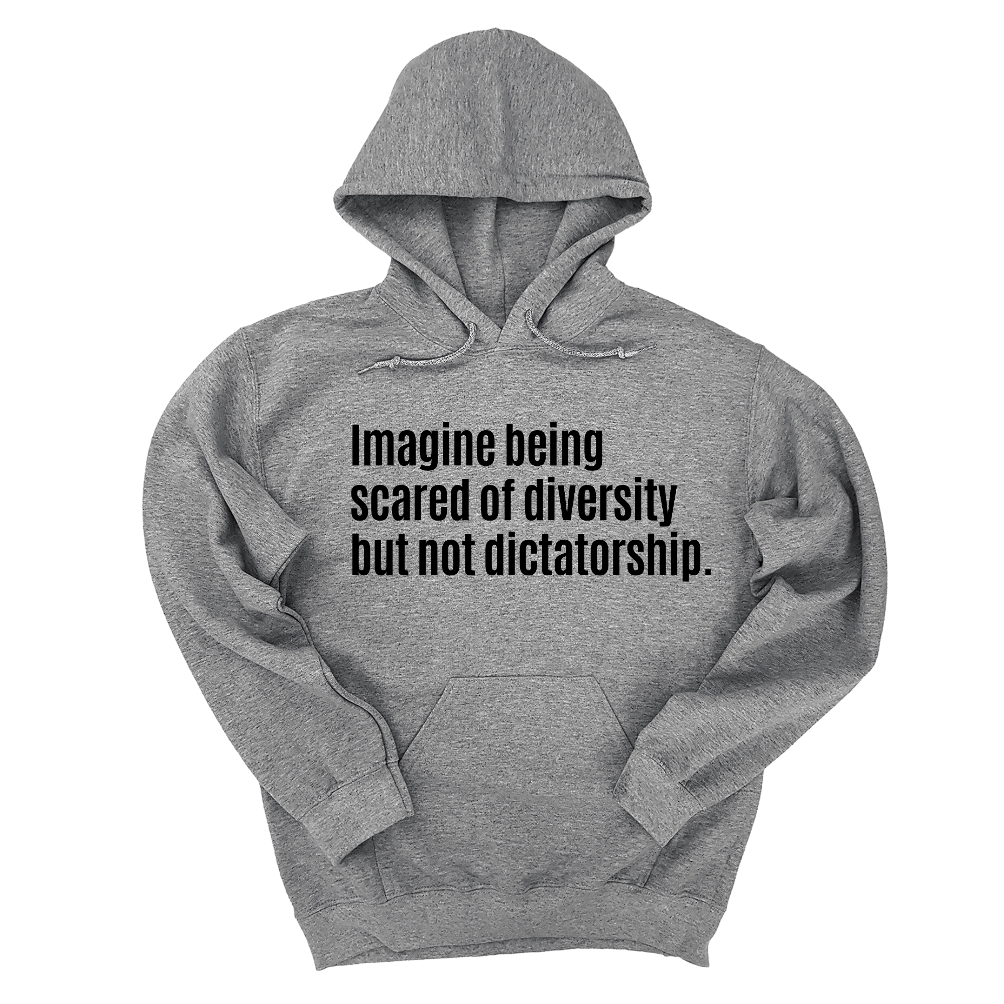 Imagine Being Scared of Diversity But Not Dictatorship Unisex Hoodie (LIMITED EDITION)-Hoodie-The Original God Ain't Petty But I Am
