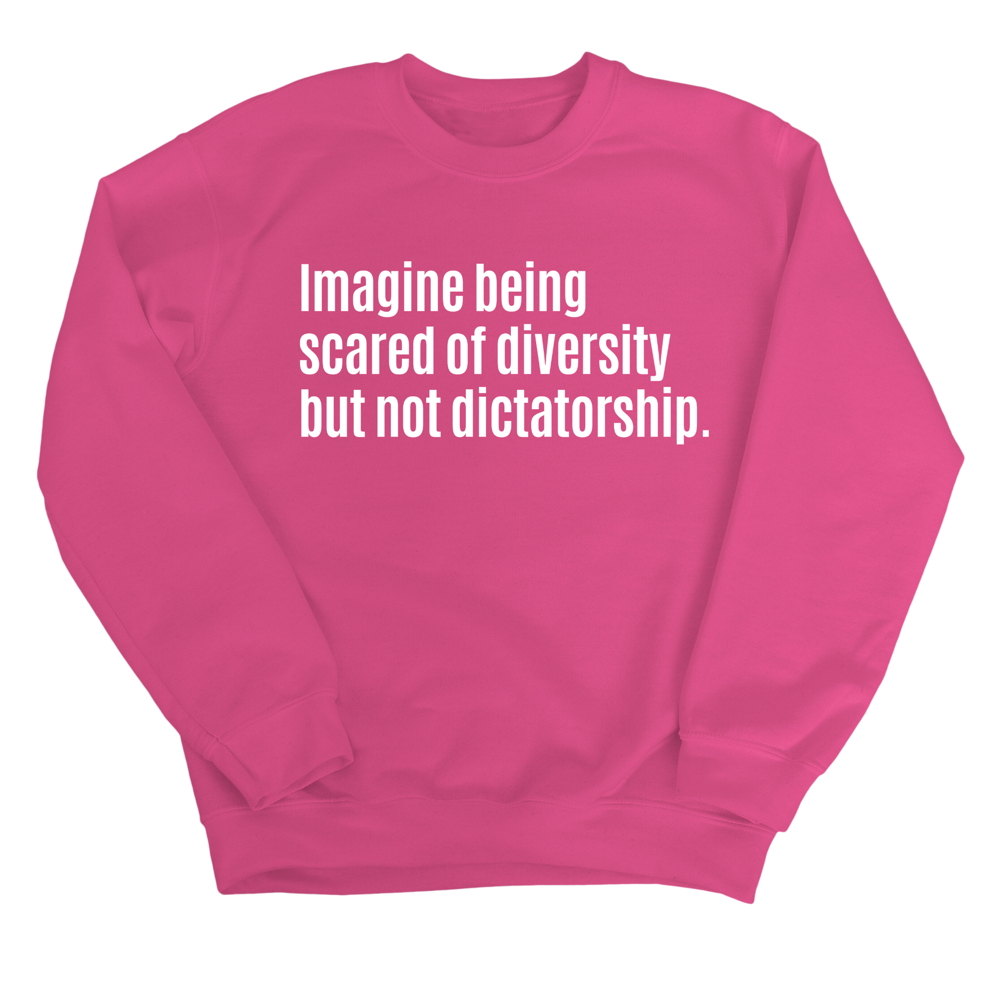 Imagine Being Scared of Diversity But Not Dictatorship Unisex Sweatshirt-Sweatshirt-The Original God Ain't Petty But I Am