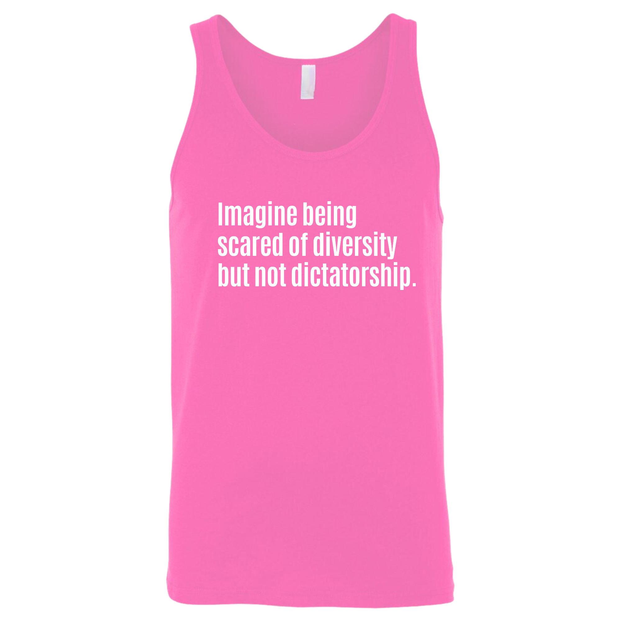 Imagine Being Scared of Diversity But Not Dictatorship Unisex Tank Top-T-Shirt-The Original God Ain't Petty But I Am