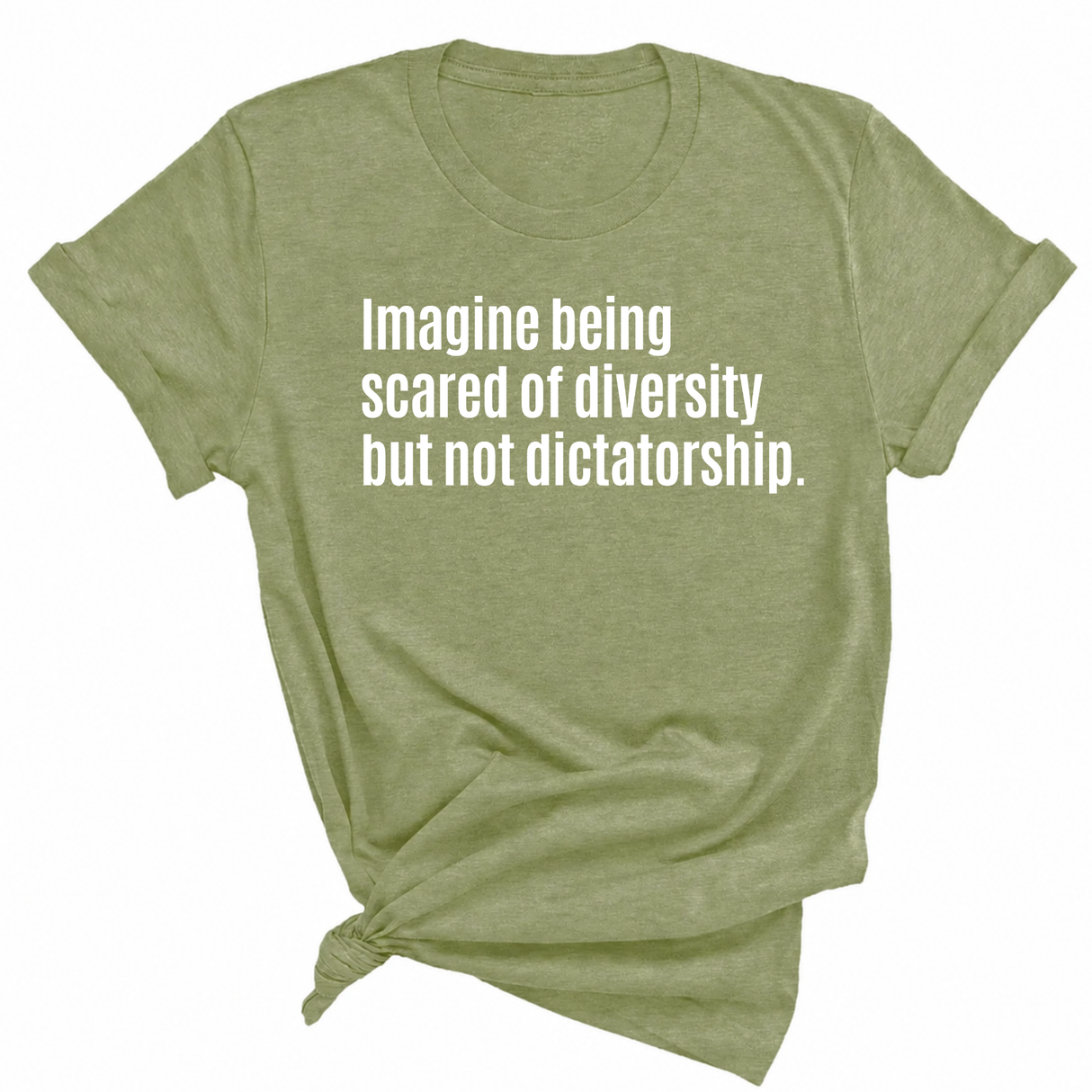 Imagine Being Scared of Diversity But Not Dictatorship Unisex Tee-T-Shirt-The Original God Ain't Petty But I Am