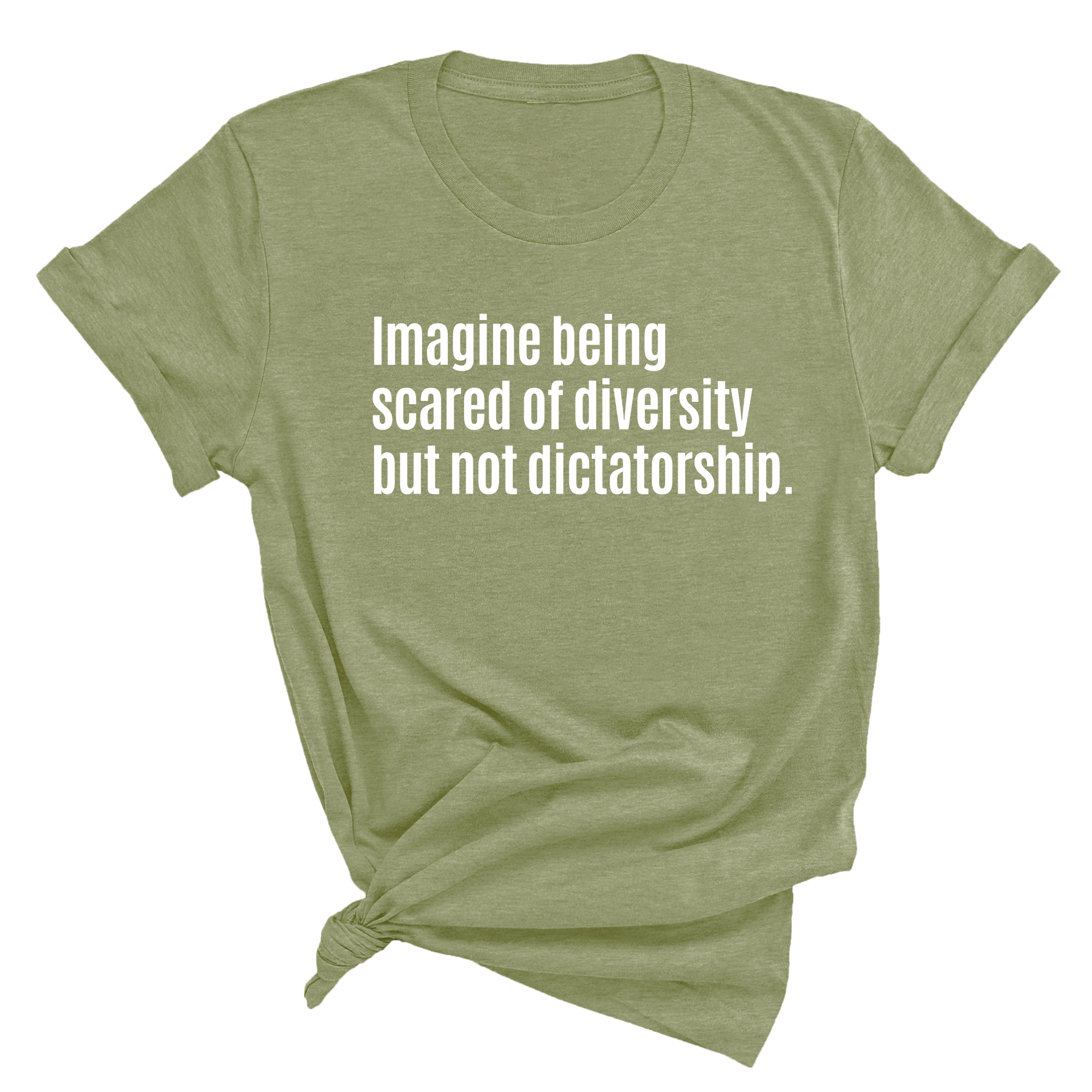 Imagine Being Scared of Diversity But Not Dictatorship Unisex Tee-T-Shirt-The Original God Ain't Petty But I Am