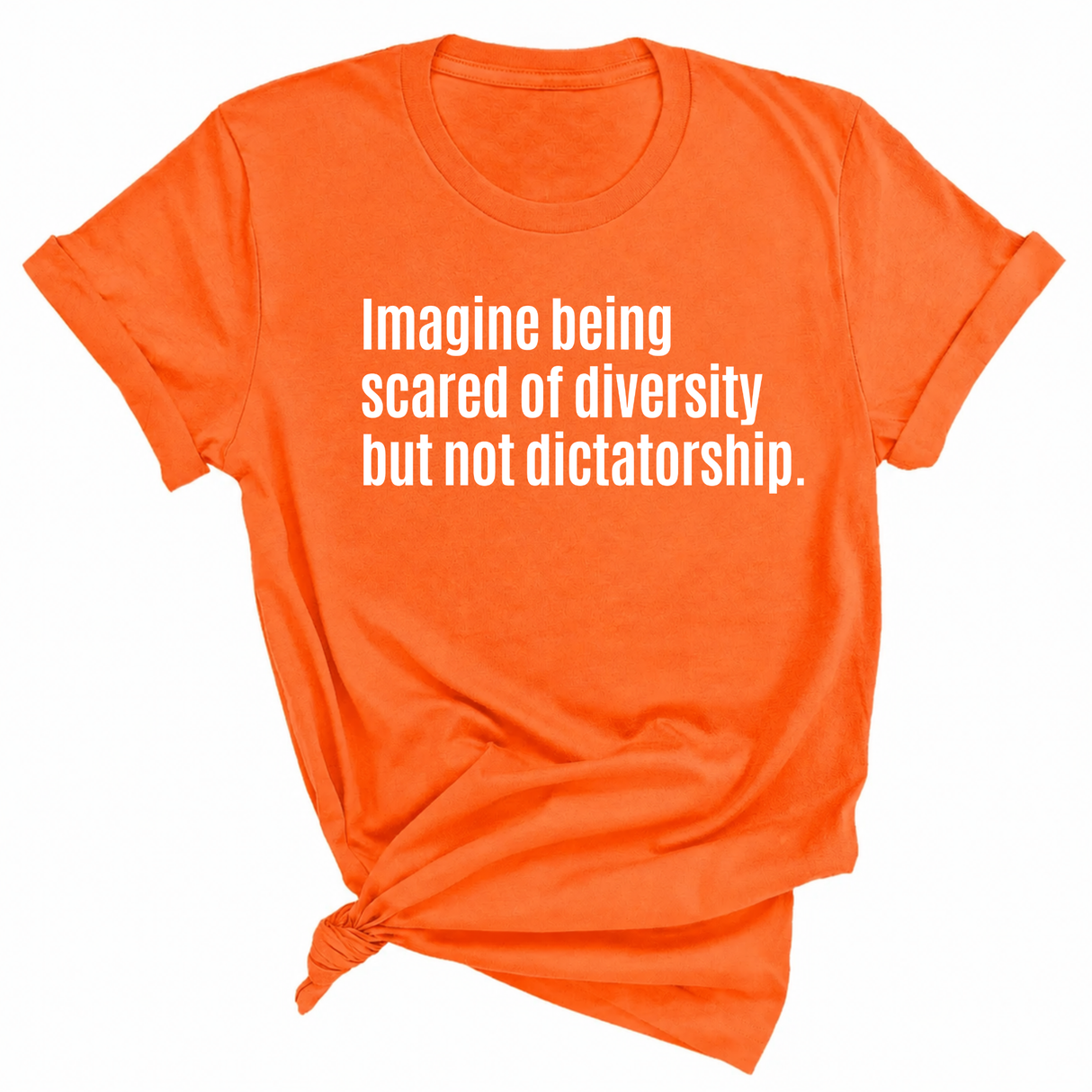 Imagine Being Scared of Diversity But Not Dictatorship Unisex Tee-T-Shirt-The Original God Ain't Petty But I Am