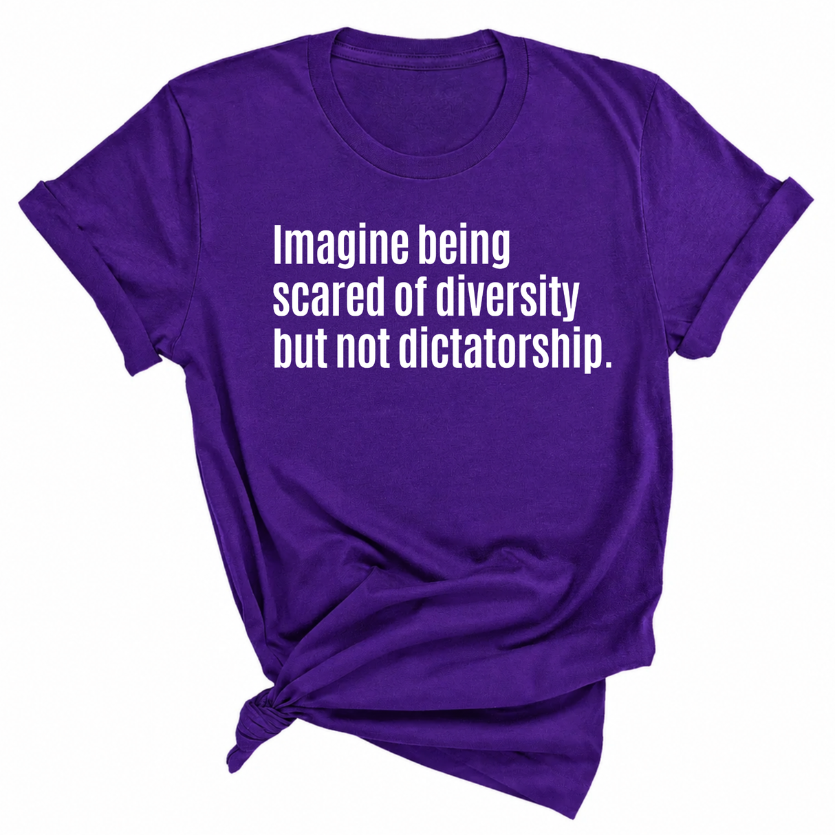Imagine Being Scared of Diversity But Not Dictatorship Unisex Tee-T-Shirt-The Original God Ain't Petty But I Am