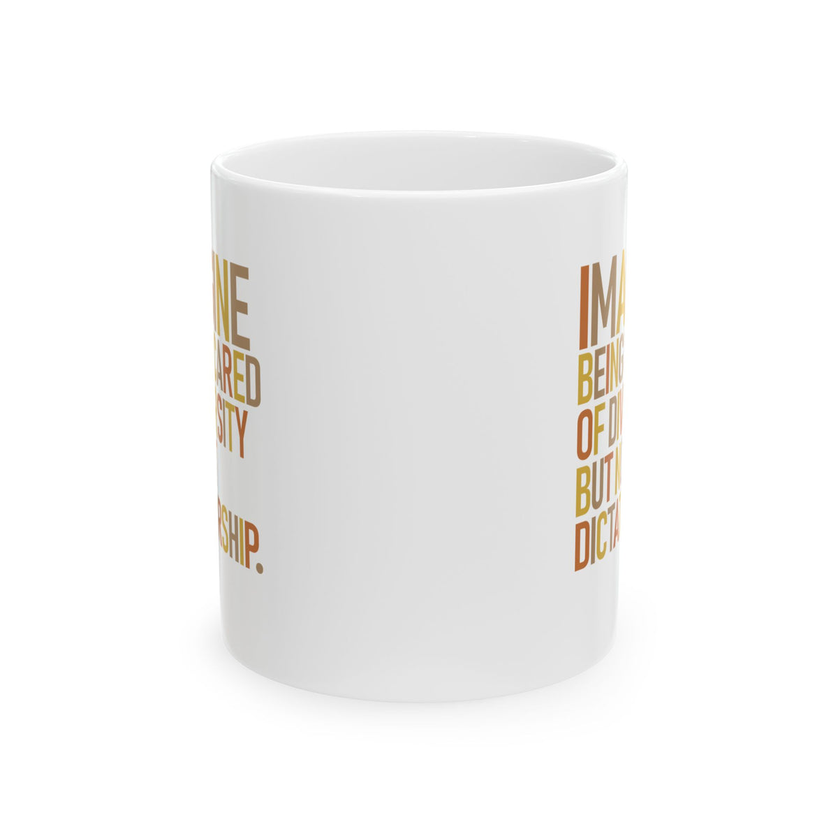 Imagine Being Scared of Diversity but Not Dictatorship Mug 11oz ( White & Fall Color 🍁)-Mug-The Original God Ain't Petty But I Am
